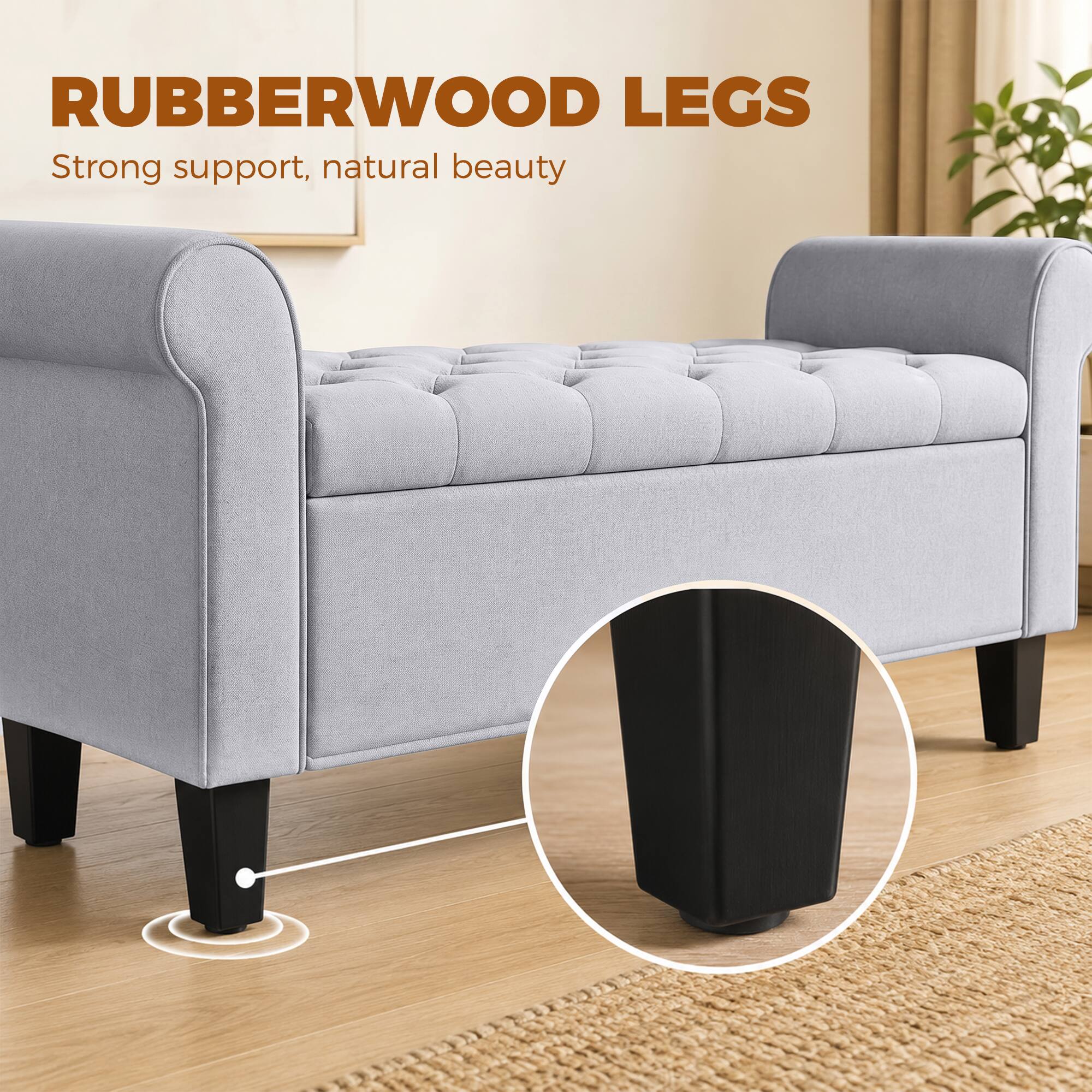 RUBBERWOOD LEGS  
Strong support, natural beauty