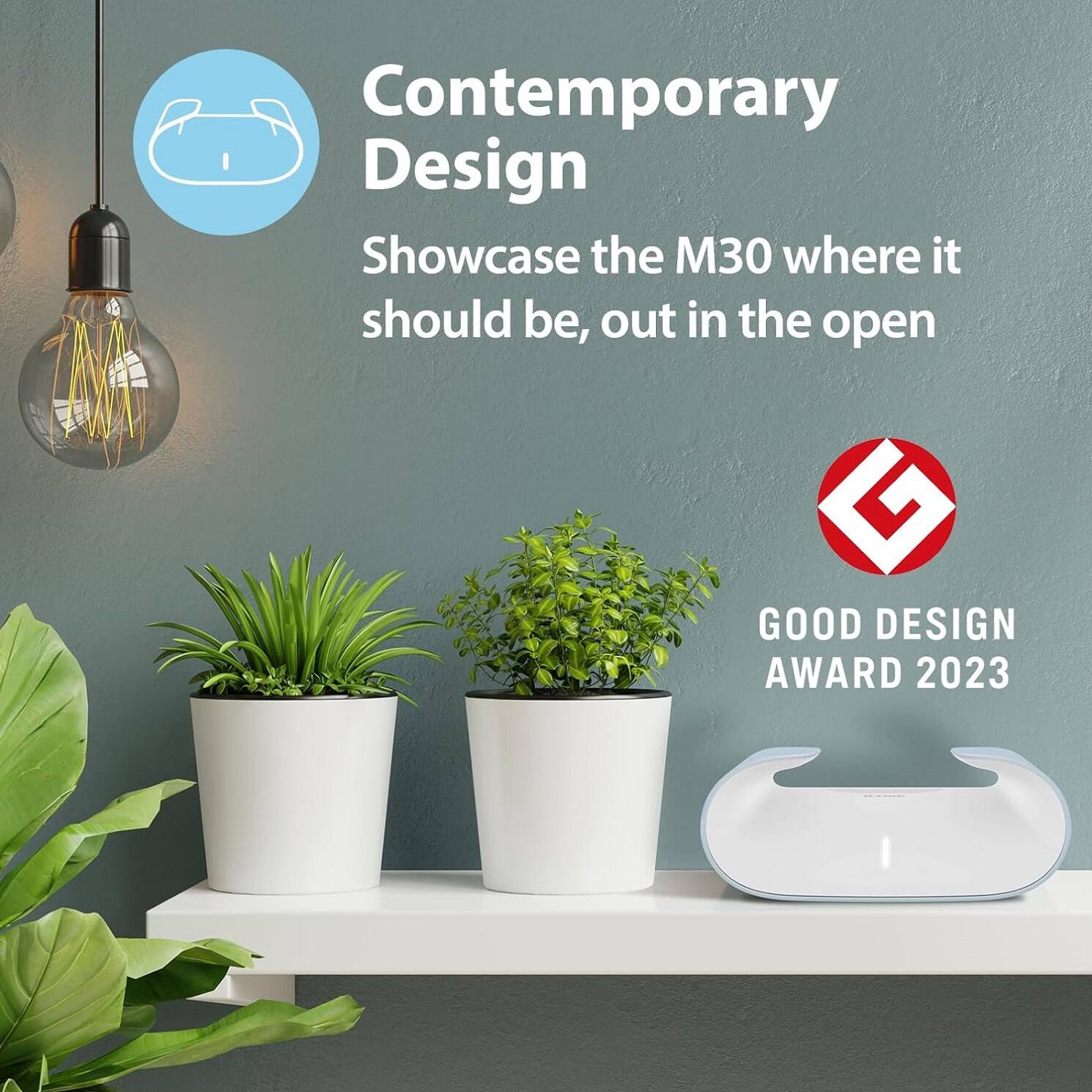 Contemporary Design  
Showcase the M30 where it should be, out in the open  

GOOD DESIGN AWARD 2023