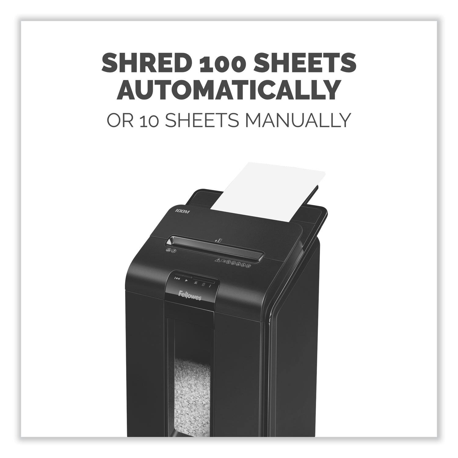 SHRED 100 SHEETS AUTOMATICALLY  
OR 10 SHEETS MANUALLY