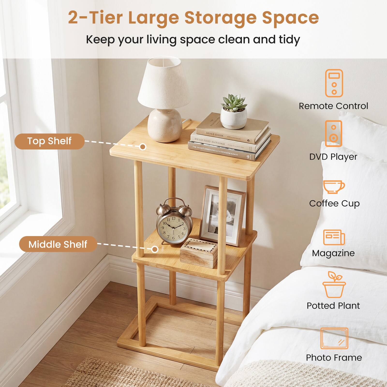2-Tier Large Storage Space  
Keep your living space clean and tidy  

Top Shelf:  
- Remote Control  
- DVD Player  
- Coffee Cup  

Middle Shelf:  
- Magazine  
- Potted Plant  
- Photo Frame