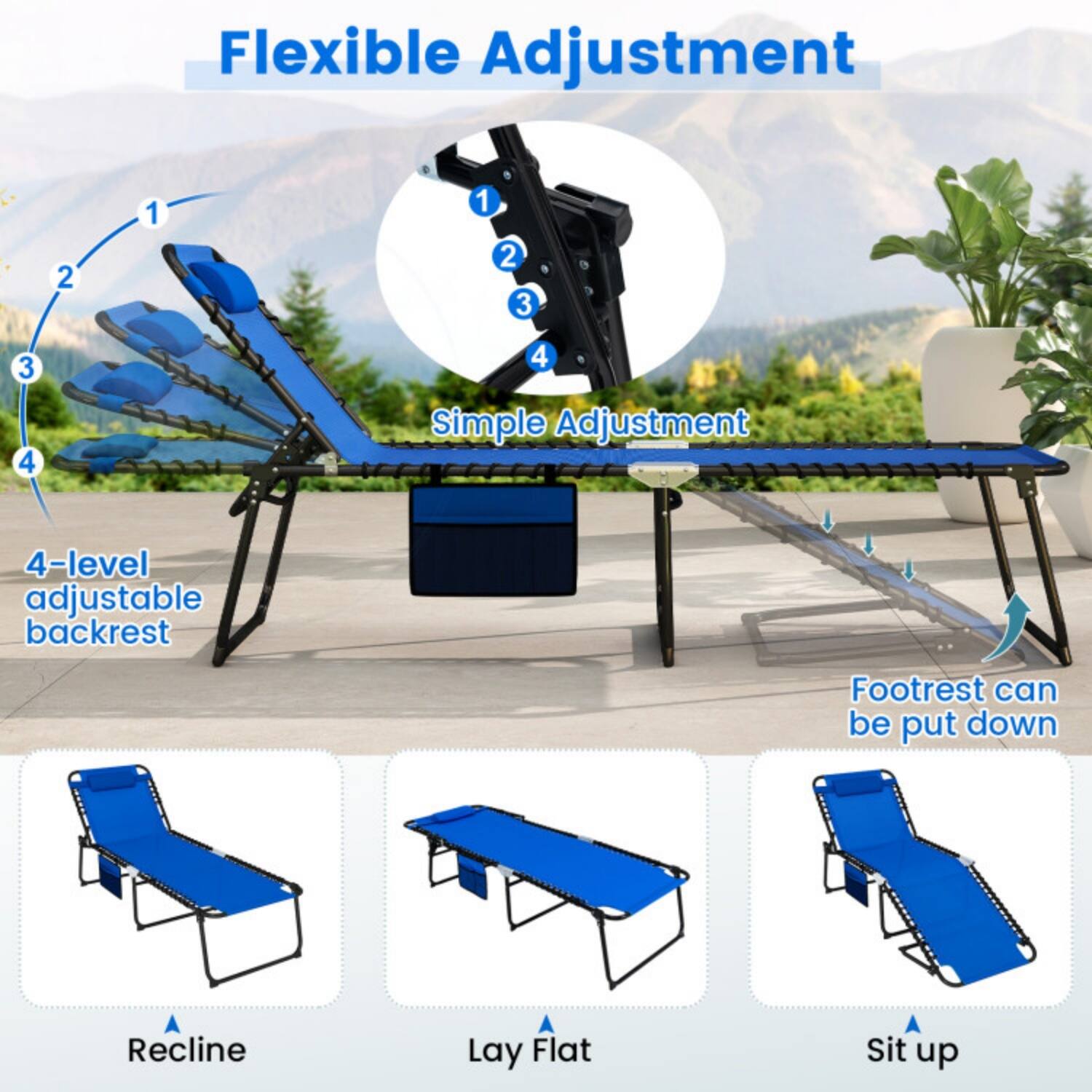 Flexible Adjustment  
Simple Adjustment  
4-level adjustable backrest  
Footrest can be put down  
Recline  
Lay Flat  
Sit up