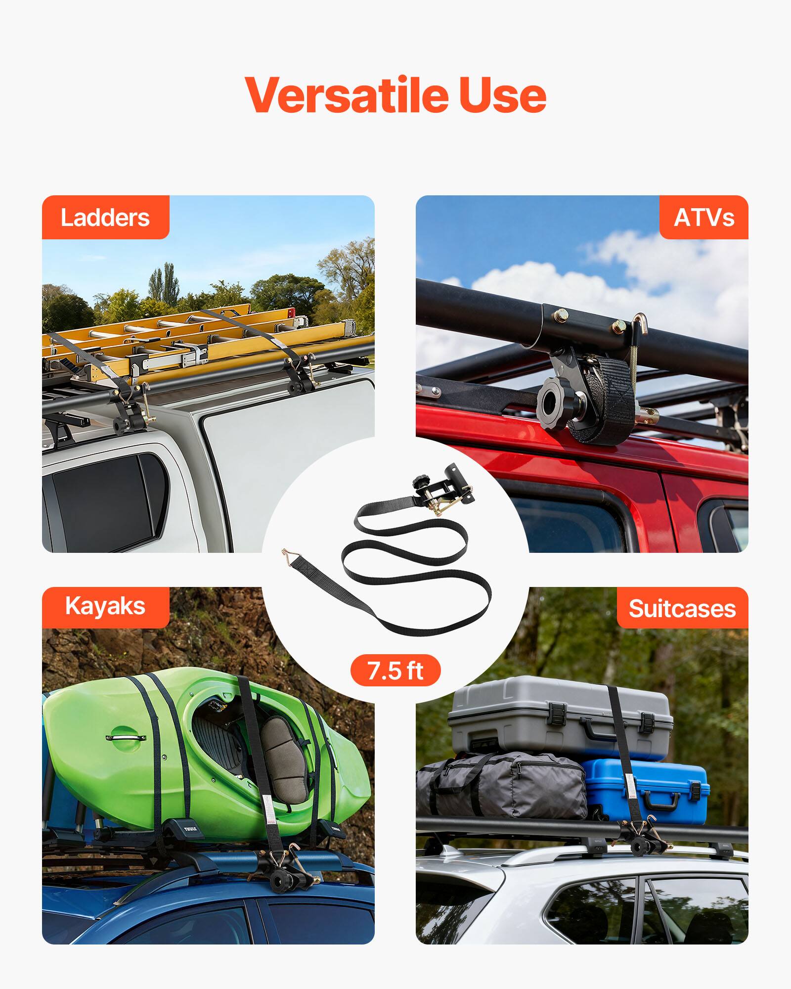 Versatile Use

- Ladders
- ATVs
- Kayaks
- Suitcases

7.5 ft