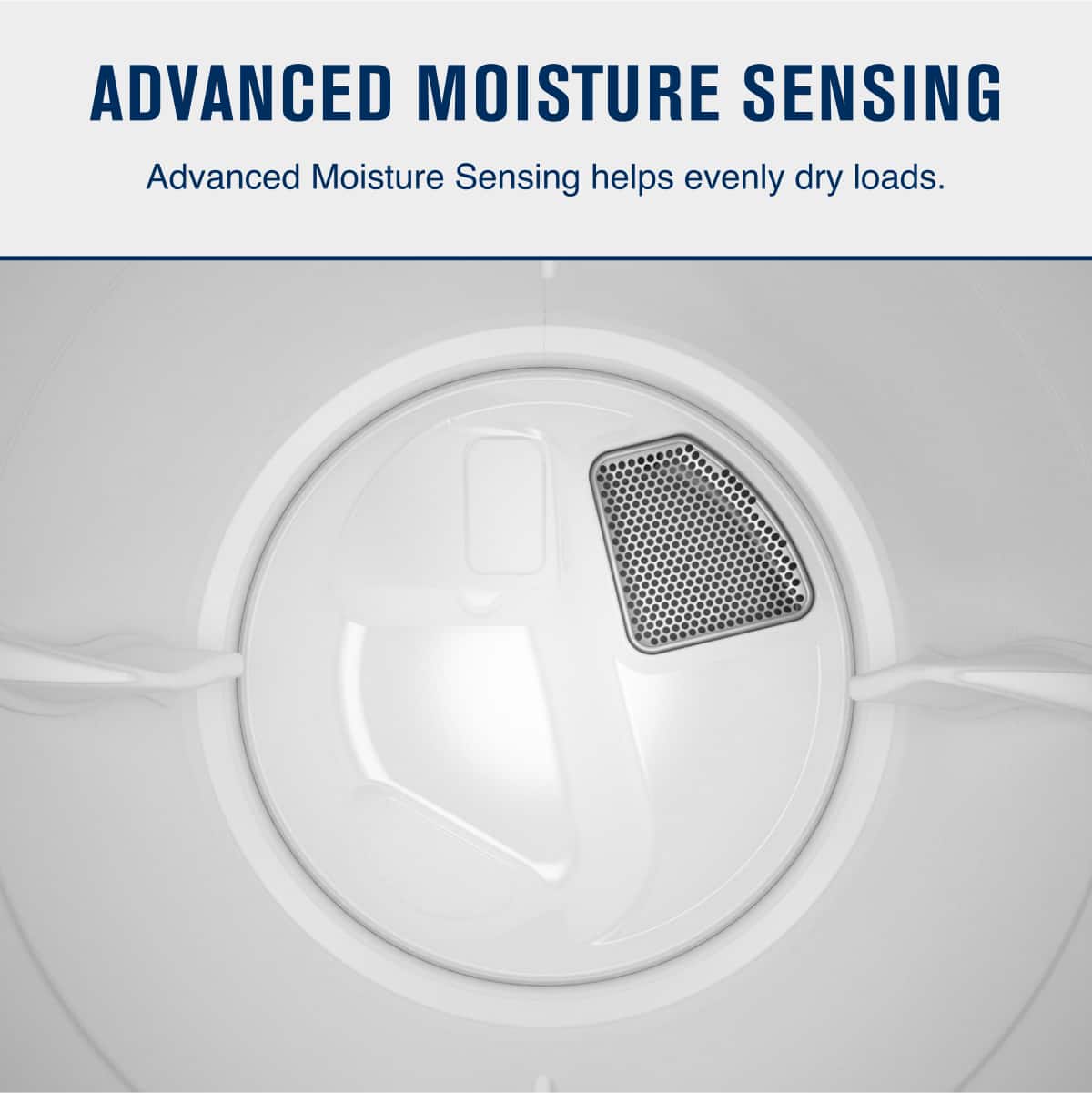 ADVANCED MOISTURE SENSING
Advanced Moisture Sensing helps evenly dry loads.