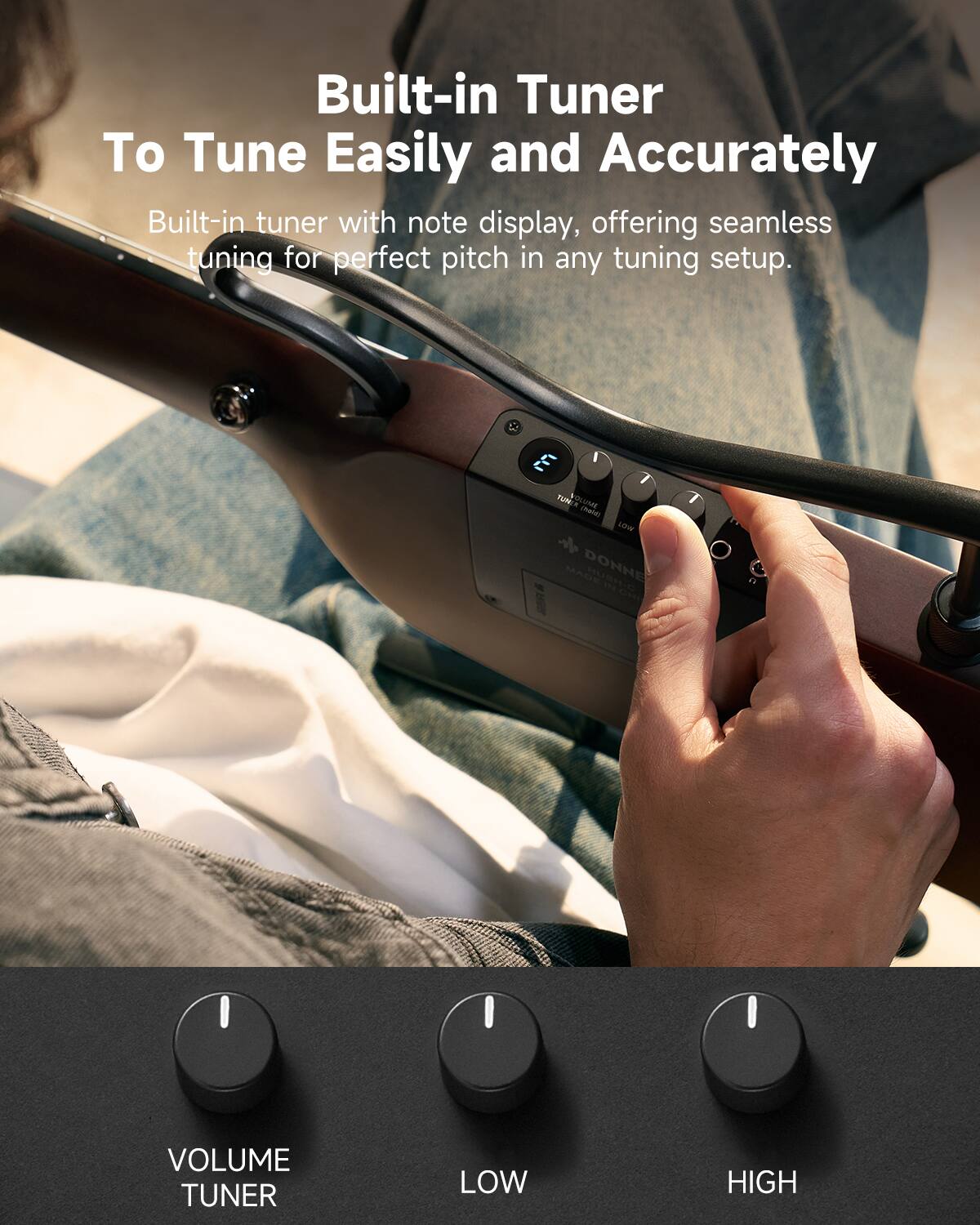 Built-in Tuner To Tune Easily and Accurately
Built-in tuner with note display, offering seamless tuning for perfect pitch in any tuning setup.
VOLUME TUNER
LOW
HIGH