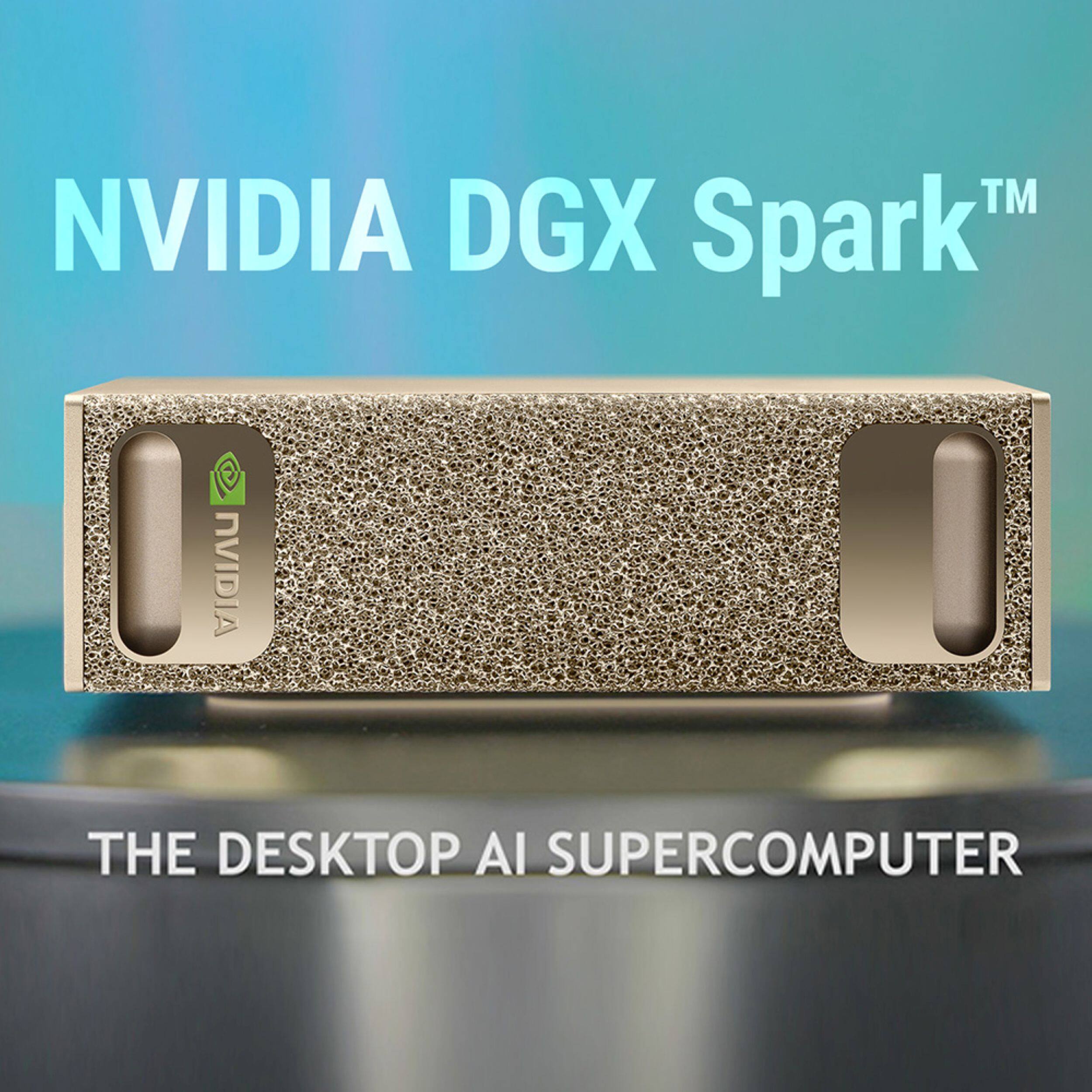 NVIDIA DGX Spark™  
THE DESKTOP AI SUPERCOMPUTER