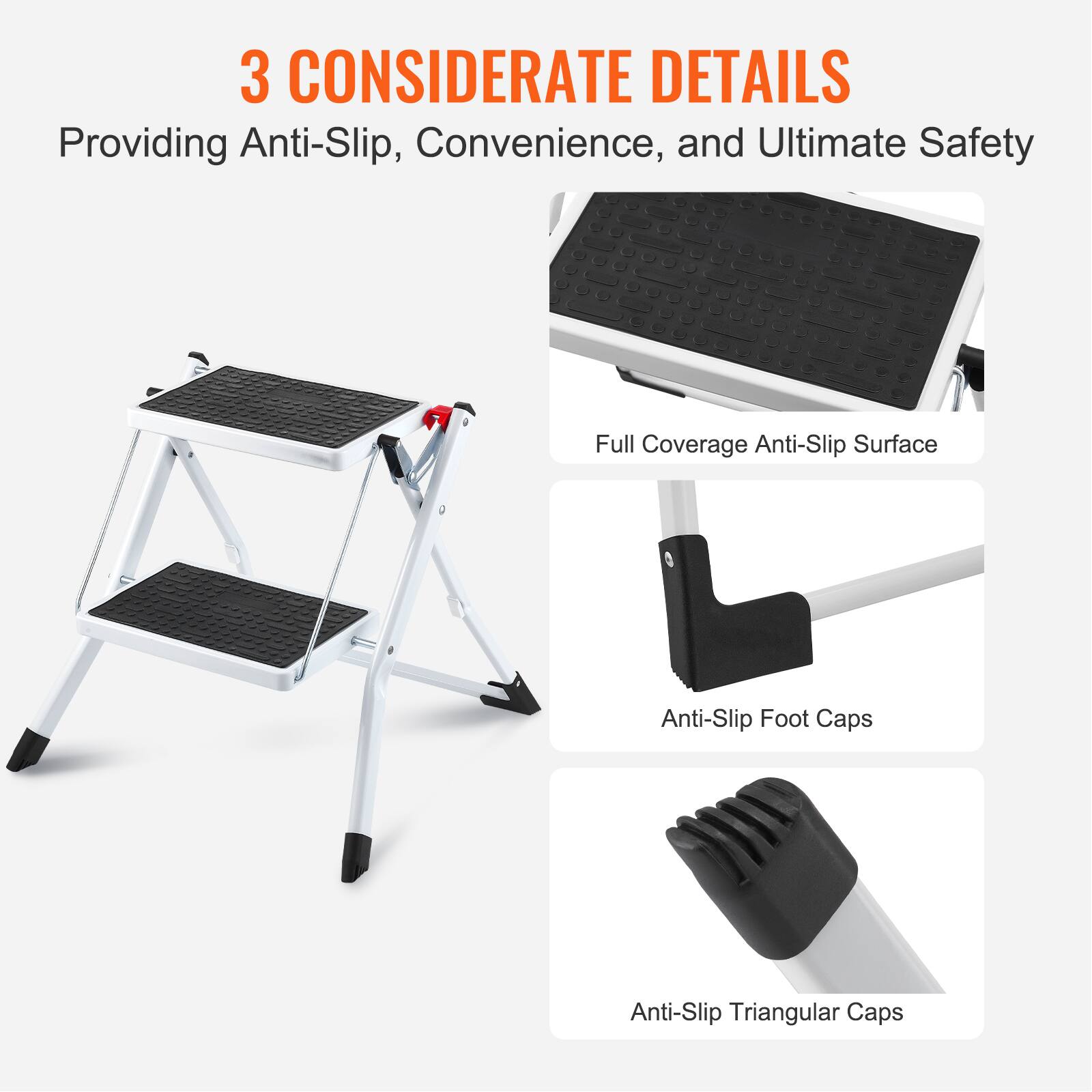 3 CONSIDERATE DETAILS  
Providing Anti-Slip, Convenience, and Ultimate Safety  

- Full Coverage Anti-Slip Surface  
- Anti-Slip Foot Caps  
- Anti-Slip Triangular Caps