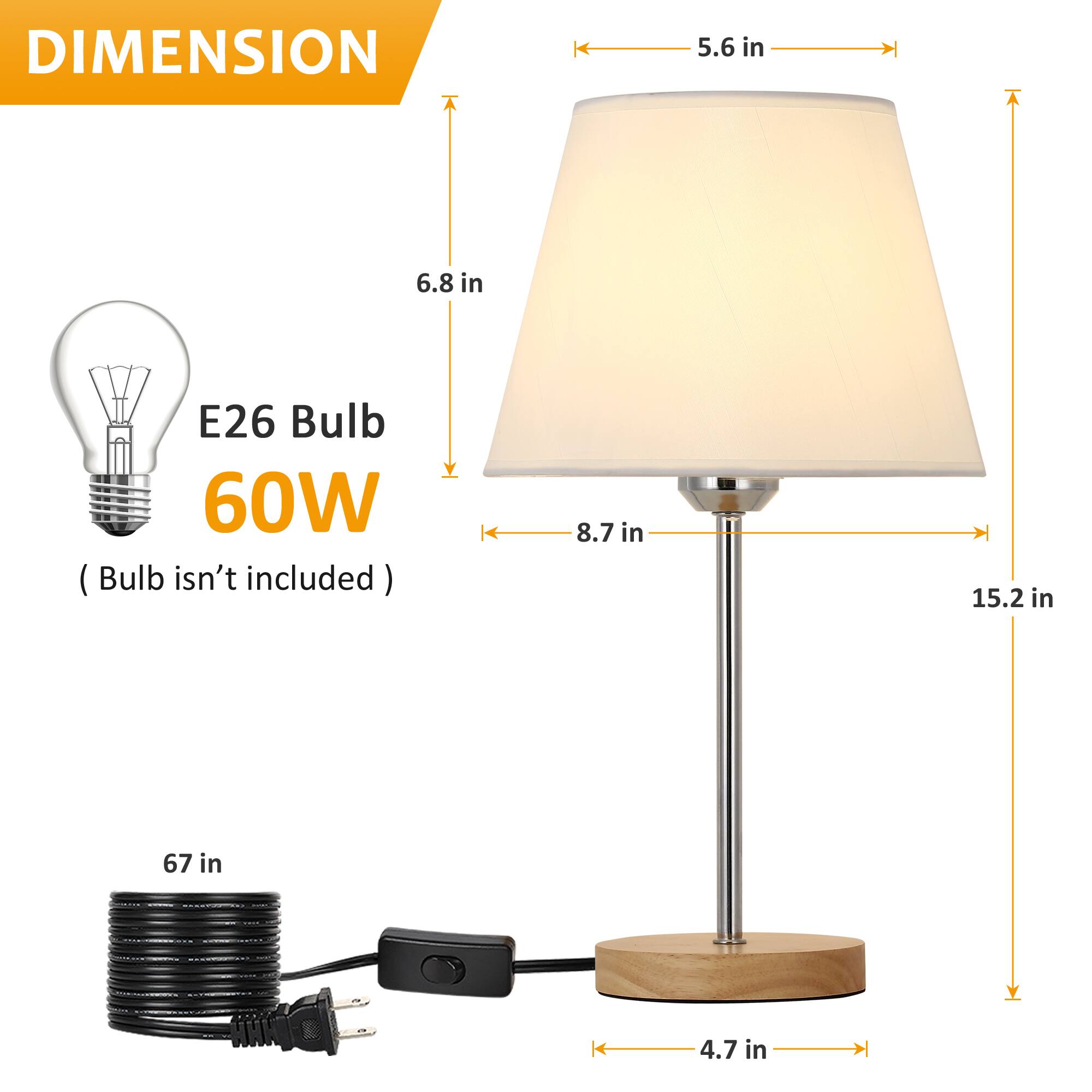 DIMENSION  
5.6 in  
6.8 in  
E26 Bulb 60W (Bulb isn't included)  
8.7 in  
15.2 in  
67 in  
4.7 in