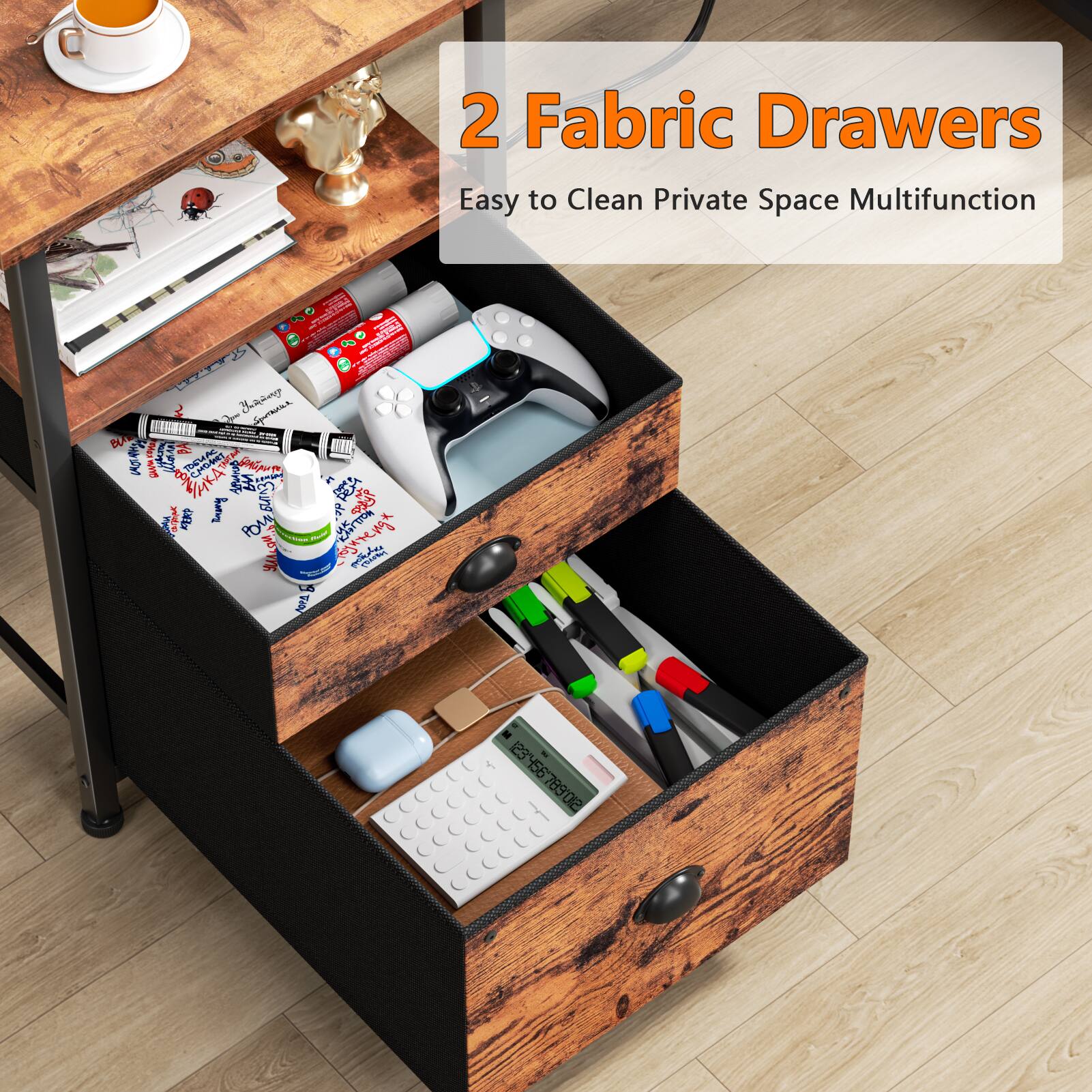 2 Fabric Drawers  
Easy to Clean Private Space Multifunction