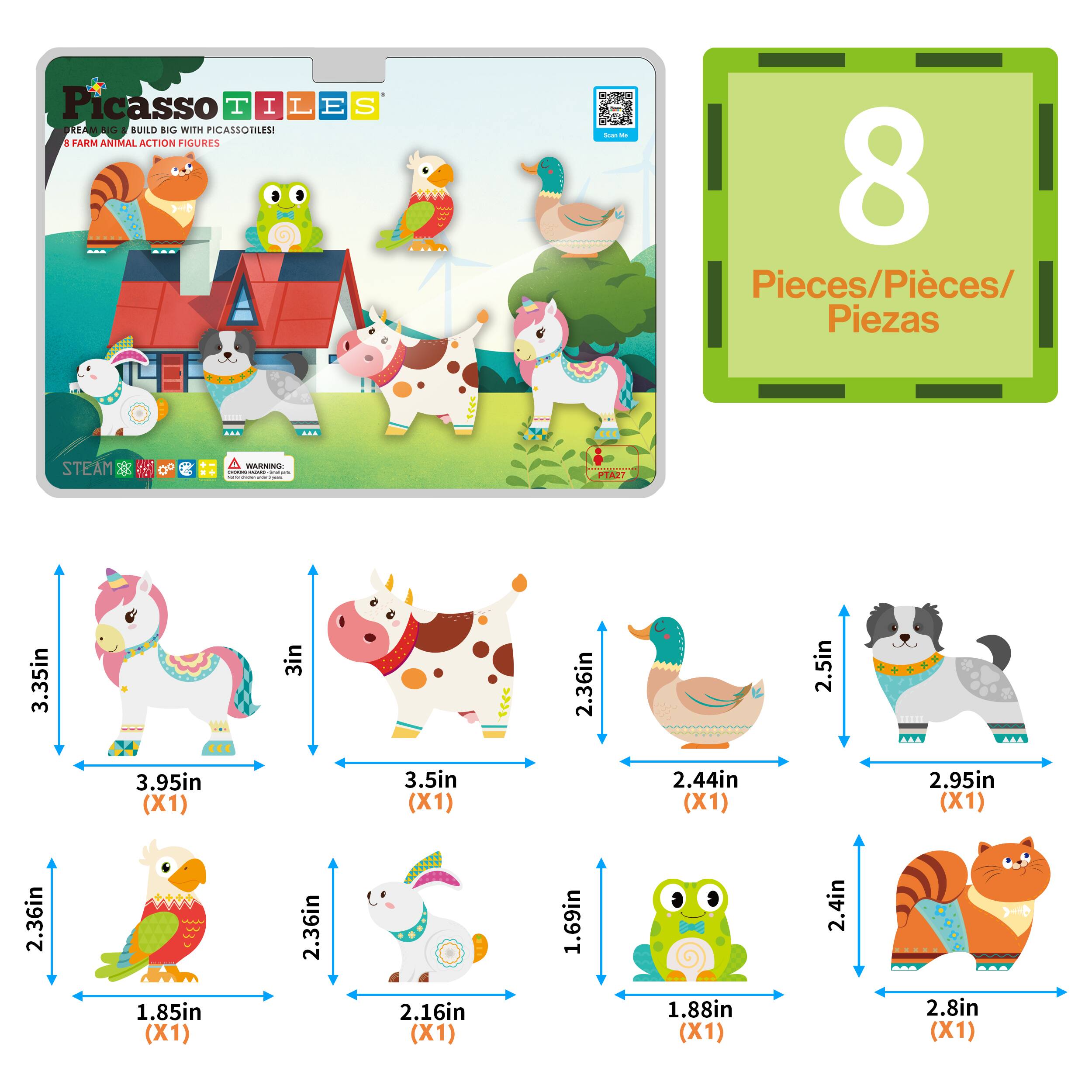 Picasso Tiles  
Build Big with PicassoTiles!  
8 Farm Animal Action Figures  
8 Pieces/Pieces/Piezas  

- Unicorn: 3.35in x 3.95in (x1)  
- Cow: 3.5in x 2.95in (x1)  
- Duck: 2.36in x 2.44in (x1)  
- Dog: 2.5in x 2.95in (x1)  
- Parrot: 2.36in x 1.85in (x1)  
- Pony: 2.16in x 1.69in (x1)  
- Frog: 1.88in x 2.4in (x1)  
- Cat: 2.8in (x1)  

STEAM  
WARNING: CHOKING HAZARD - Small parts. Not for children under 3 years.