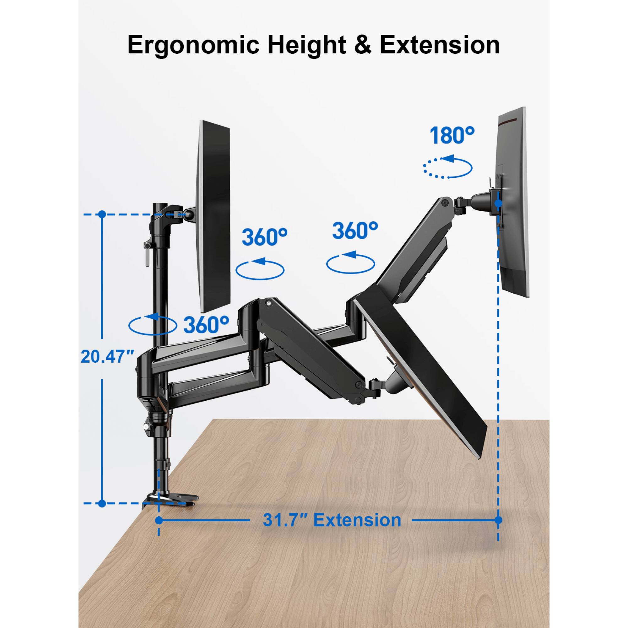 Ergonomic Height & Extension
180
360
360
20.47"
360
31.7" Extension