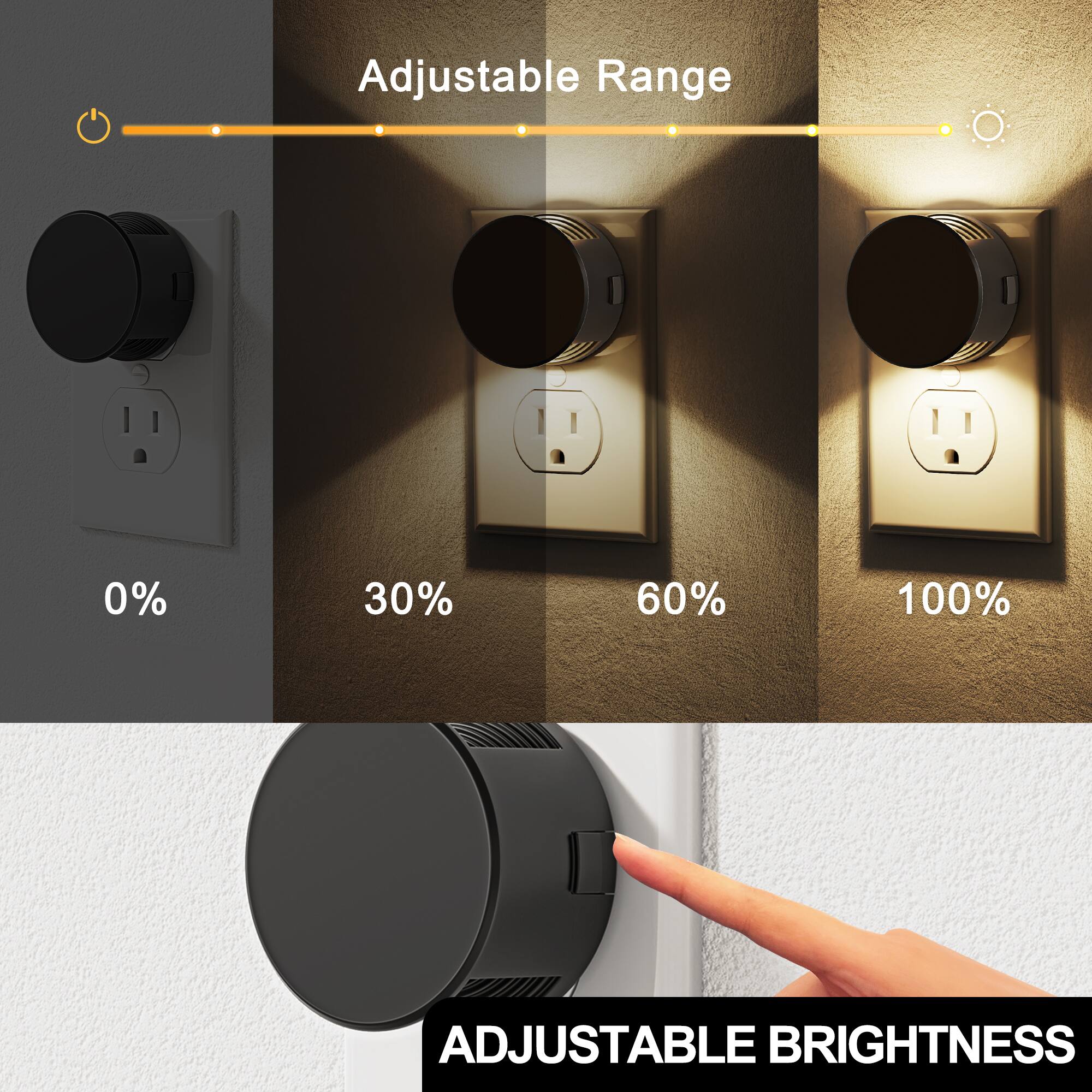 Adjustable Range  
0%  
30%  
60%  
100%  
ADJUSTABLE BRIGHTNESS