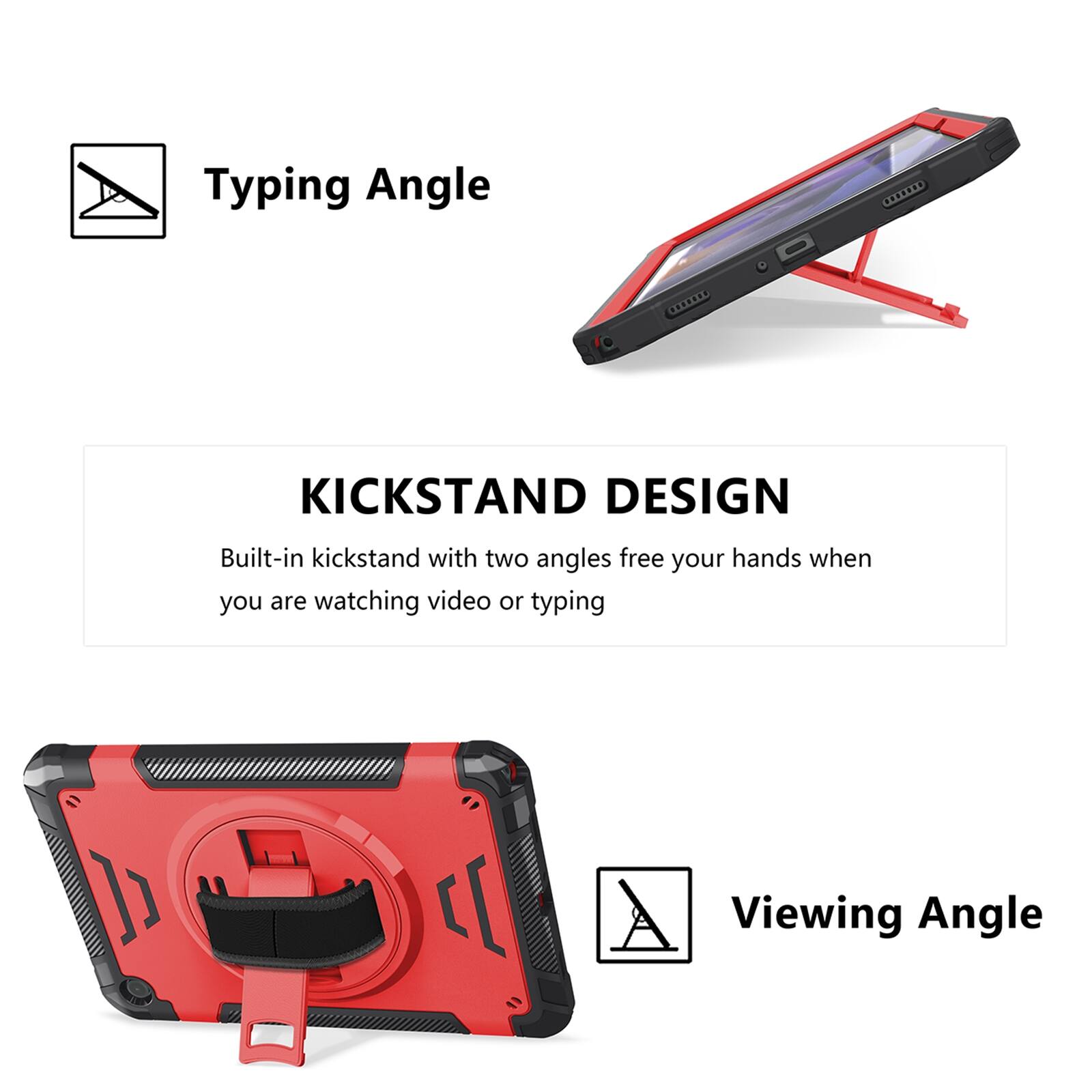 Typing Angle

KICKSTAND DESIGN
Built-in kickstand with two angles free your hands when you are watching video or typing

Viewing Angle