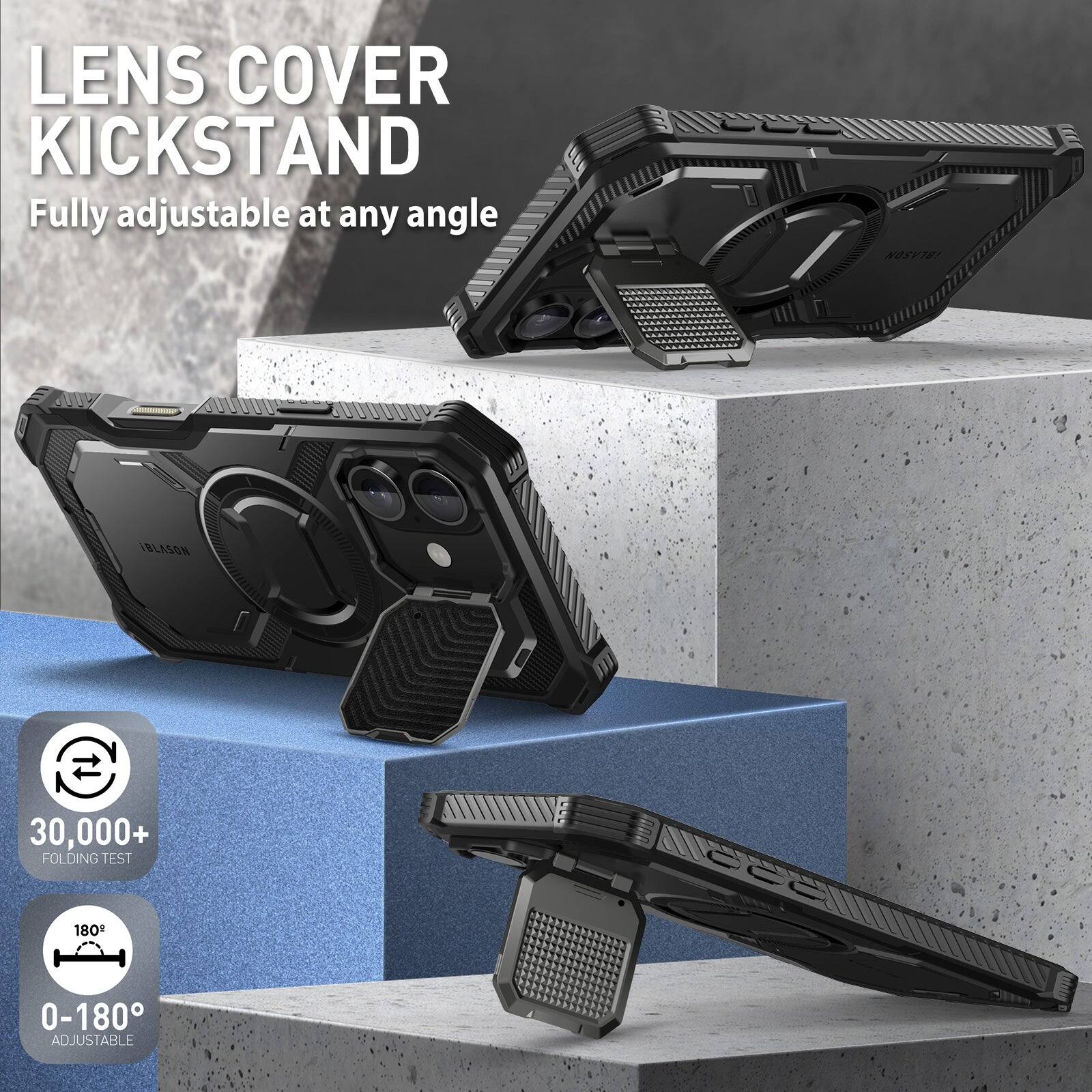 LENS COVER KICKSTAND  
Fully adjustable at any angle  

30,000+ FOLDING TEST  

180°  
0-180° ADJUSTABLE