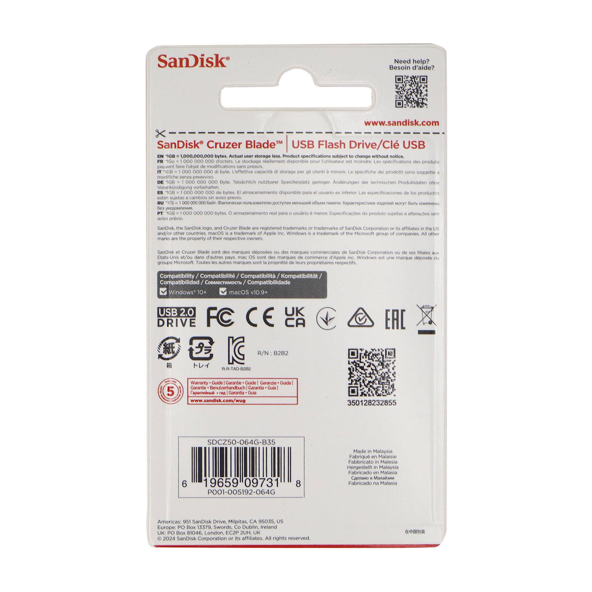 SanDisk  
Need help?  
Besoin d'aide?  
www.sandisk.com  

SanDisk Cruzer Blade USB Flash Drive/Clef USB  

Product specifications subject to change without notice.  
Les spécifications des produits peuvent être modifiées sans préavis.  
Las especificaciones de los productos pueden cambiar sin previo aviso.  
Die technischen Daten des Produkts können ohne Ankündigung geändert werden.  
Las especificaciones de los productos pueden cambiar sin previo aviso.  
Les spécifications des produits peuvent être modifiées sans préavis.  
Die technischen Daten des Produkts können ohne Ankündigung geändert werden.  
Las especificaciones de los productos pueden cambiar sin previo aviso.  
Les spécifications des produits peuvent être modifiées sans préavis.  
Die technischen Daten des Produkts können ohne Ankündigung geändert werden.  
Las especificaciones de los productos pueden cambiar sin previo aviso.  
Les spécifications des produits peuvent être modifiées sans préavis.  
Die technischen Daten des Produkts können ohne Ankündigung geändert werden.  
Las especificaciones de los productos pueden cambiar sin previo aviso.  
Les spécifications des produits peuvent être mod