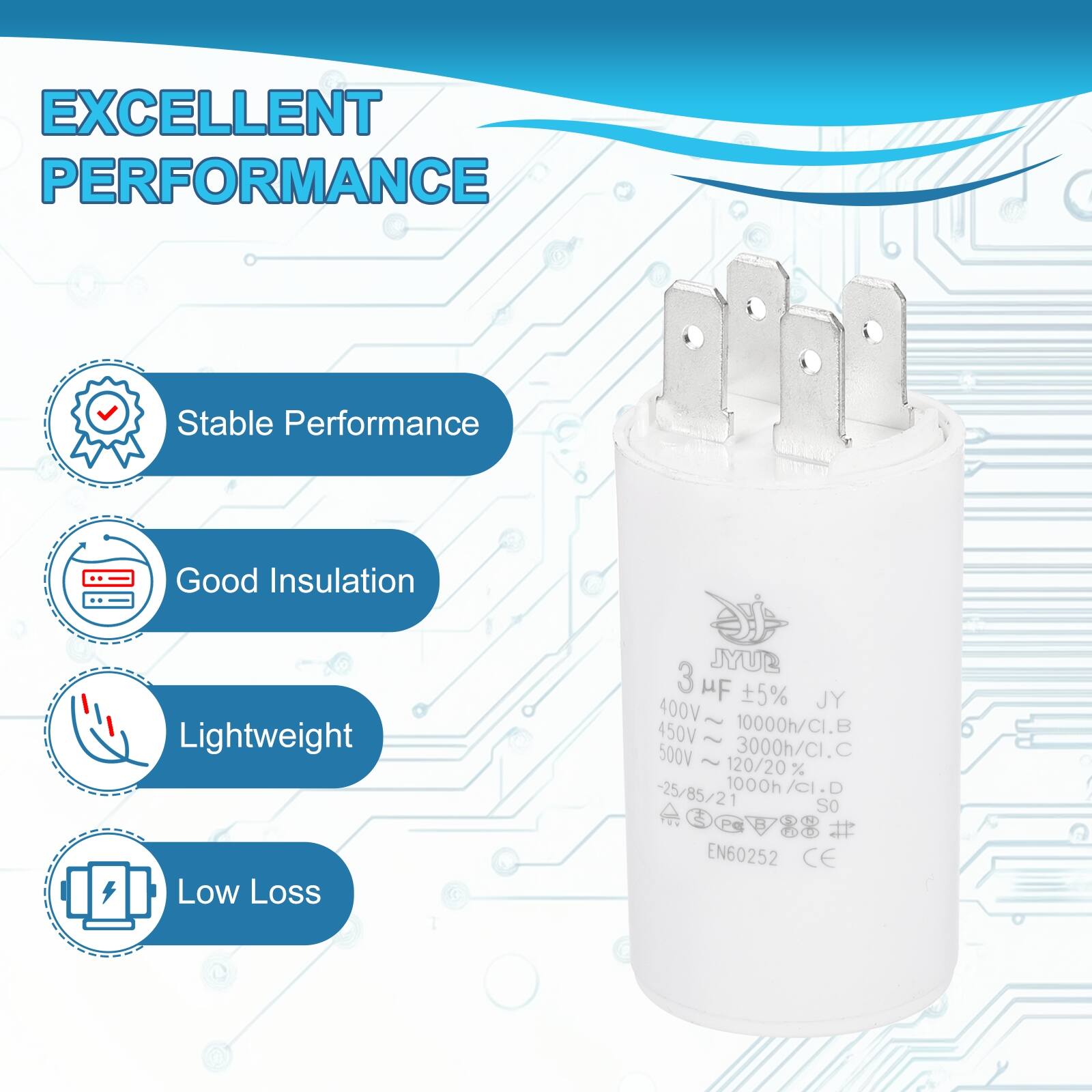 EXCELLENT PERFORMANCE

- Stable Performance
- Good Insulation
- Lightweight
- Low Loss

JYUB  
3 µF ±5%  
JY  
400V - 450V  
10000h/CI.B  
500V  
3000h/CI.C  
120/20%  
-25/85/21  
1000h/CI.D  
EN60252  
CE