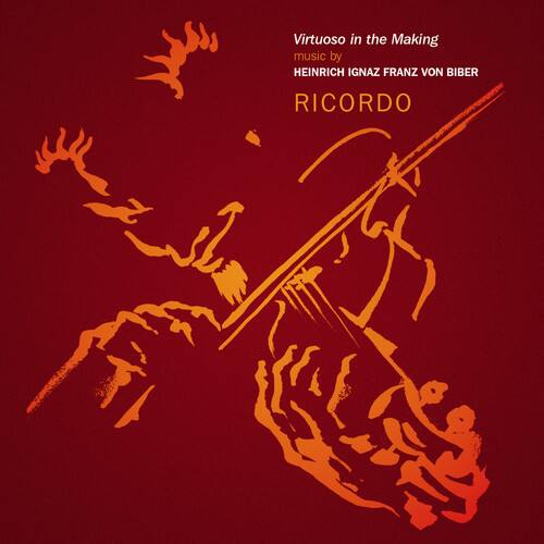 Virtuoso in the Making  
music by  
HEINRICH IGNAZ FRANZ VON BIBER  
RICORDO