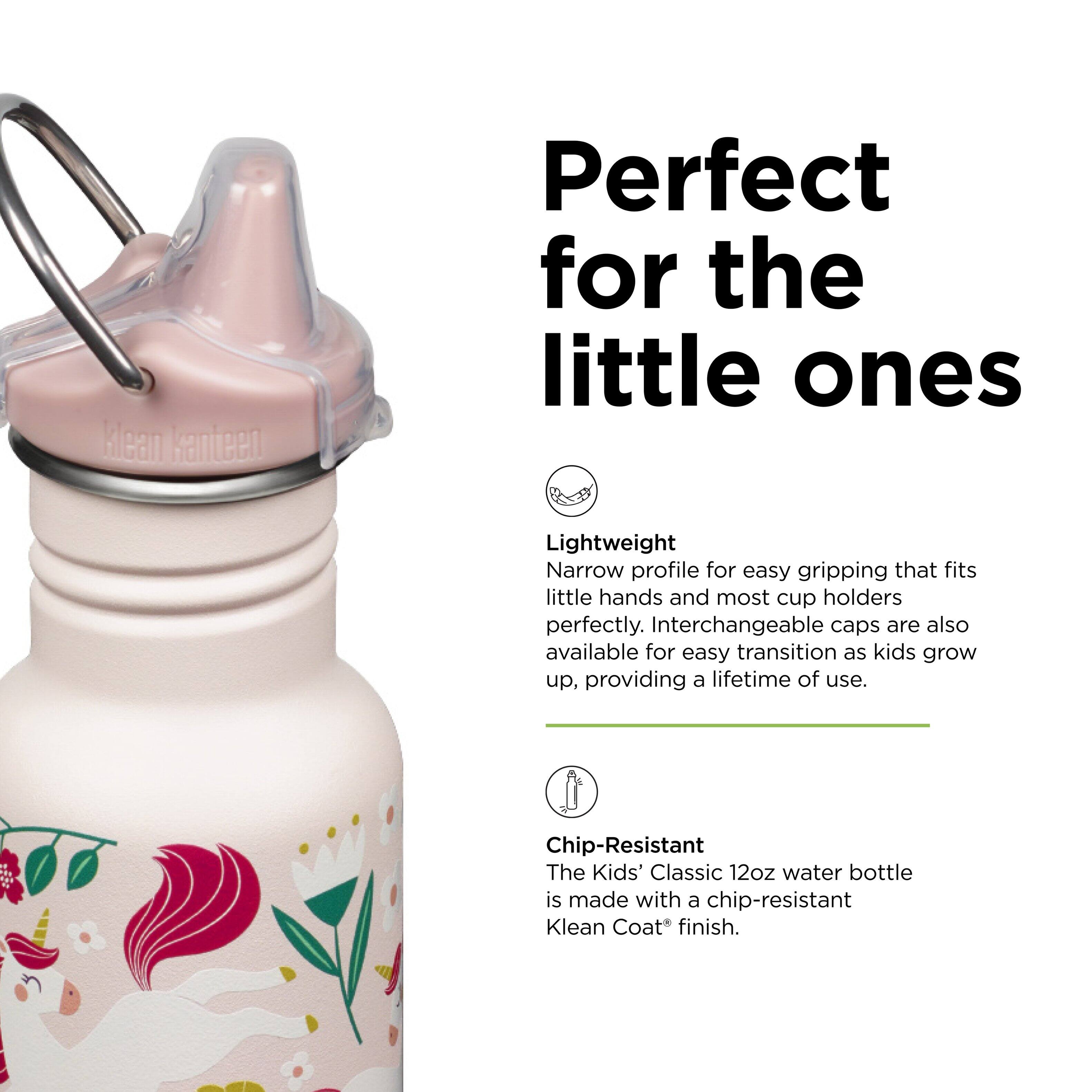 Klean Kanteen Perfect for the little ones Lightweight Narrow profile for easy gripping that fits little hands and most cup holders perfectly. Interchangeable caps are also available for easy transition as kids grow up, providing a lifetime of use. Chip-Resistant The Kids' Classic 12oz water bottle is made with a chip-resistant Klean Coat finish.
