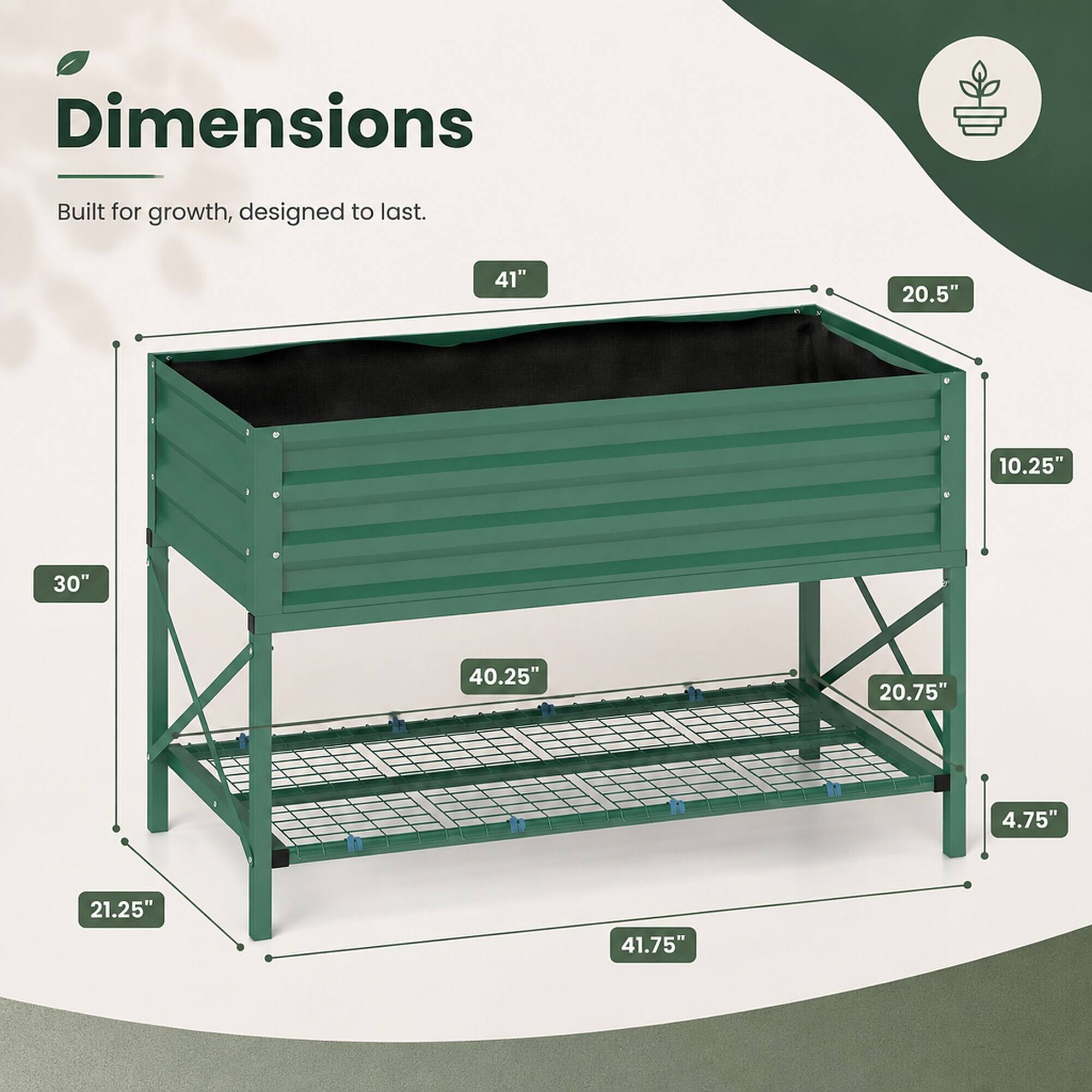 Dimensions  
Built for growth, designed to last.  
41"  
20.5"  
10.25"  
30"  
40.25"  
20.75"  
4.75"  
21.25"  
41.75"
