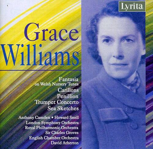 Grace Williams  
Fantasia on Welsh Nursery Tunes  
Carillons  
Penillion  
Trumpet Concerto  
Sea Sketches  

Anthony Camden • Howard Snell  
London Symphony Orchestra  
Royal Philharmonic Orchestra  
Sir Charles Groves  
English Chamber Orchestra  
David Atherton  

Lyrita