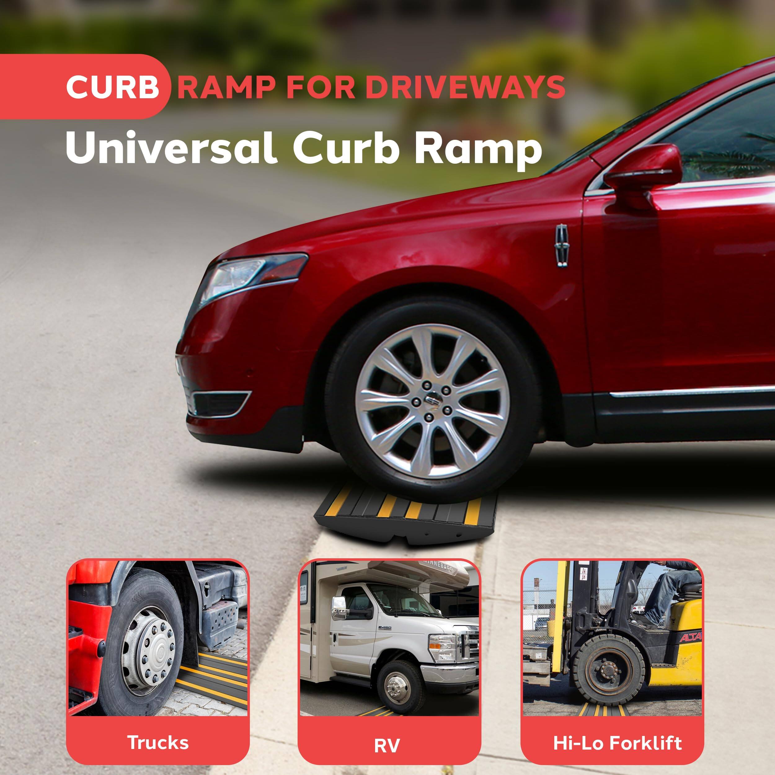 CURB RAMP FOR DRIVEWAYS  
Universal Curb Ramp  

Trucks  
RV  
Hi-Lo Forklift