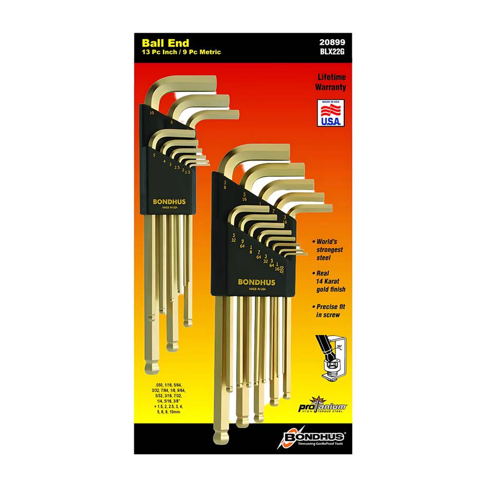 Ball End  
13 Pc Inch / 9 Pc Metric  
20899 BLX22G  
Lifetime Warranty  
MADE IN USA  

BONDHUS  
World's strongest steel  
Real 14 Karat gold finish  
Precise fit in screw  

0.059, 0.118, 0.184, 0.251, 0.318, 0.385, 0.453, 0.520, 0.588, 0.656, 0.724, 0.792, 0.860, 0.928, 1.000, 1.078, 1.156, 1.224, 1.292, 1.360, 1.428, 1.496, 1.564, 1.632, 1.700, 1.768, 1.836, 1.904, 1.9