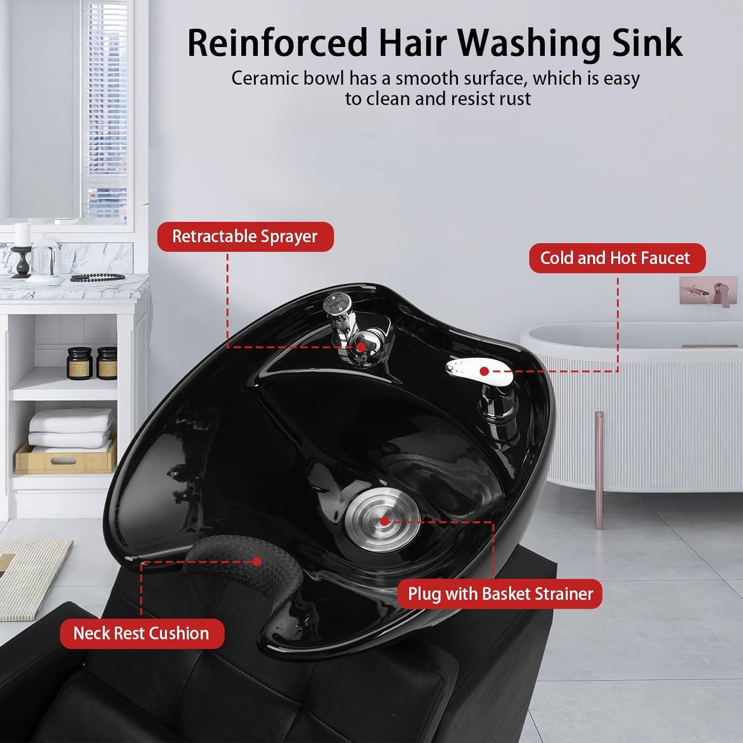 Reinforced Hair Washing Sink  
Ceramic bowl has a smooth surface, which is easy to clean and resist rust  

- Retractable Sprayer  
- Cold and Hot Faucet  
- Plug with Basket Strainer  
- Neck Rest Cushion