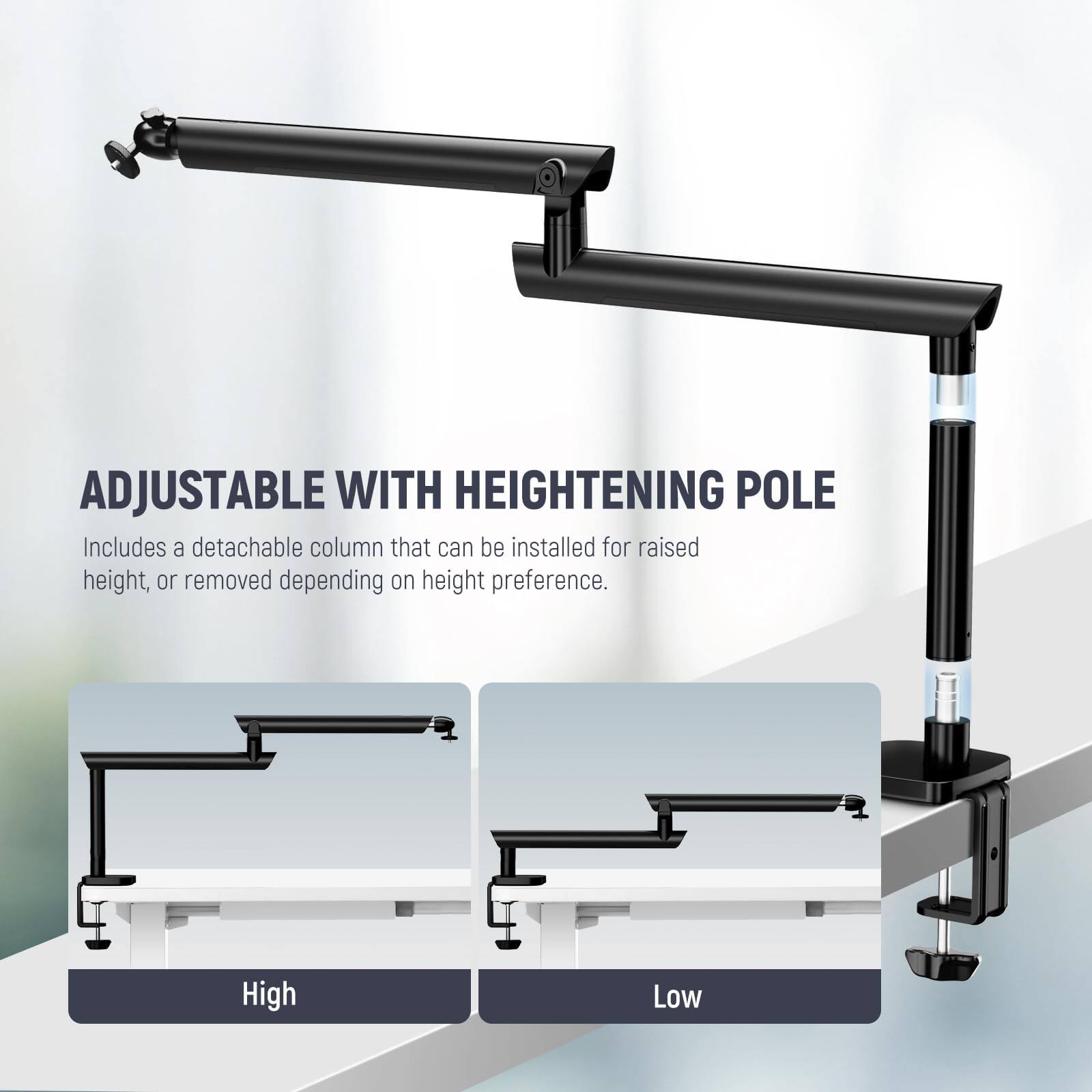 ADJUSTABLE WITH HEIGHTENING POLE  
Includes a detachable column that can be installed for raised height, or removed depending on height preference.  
High Low