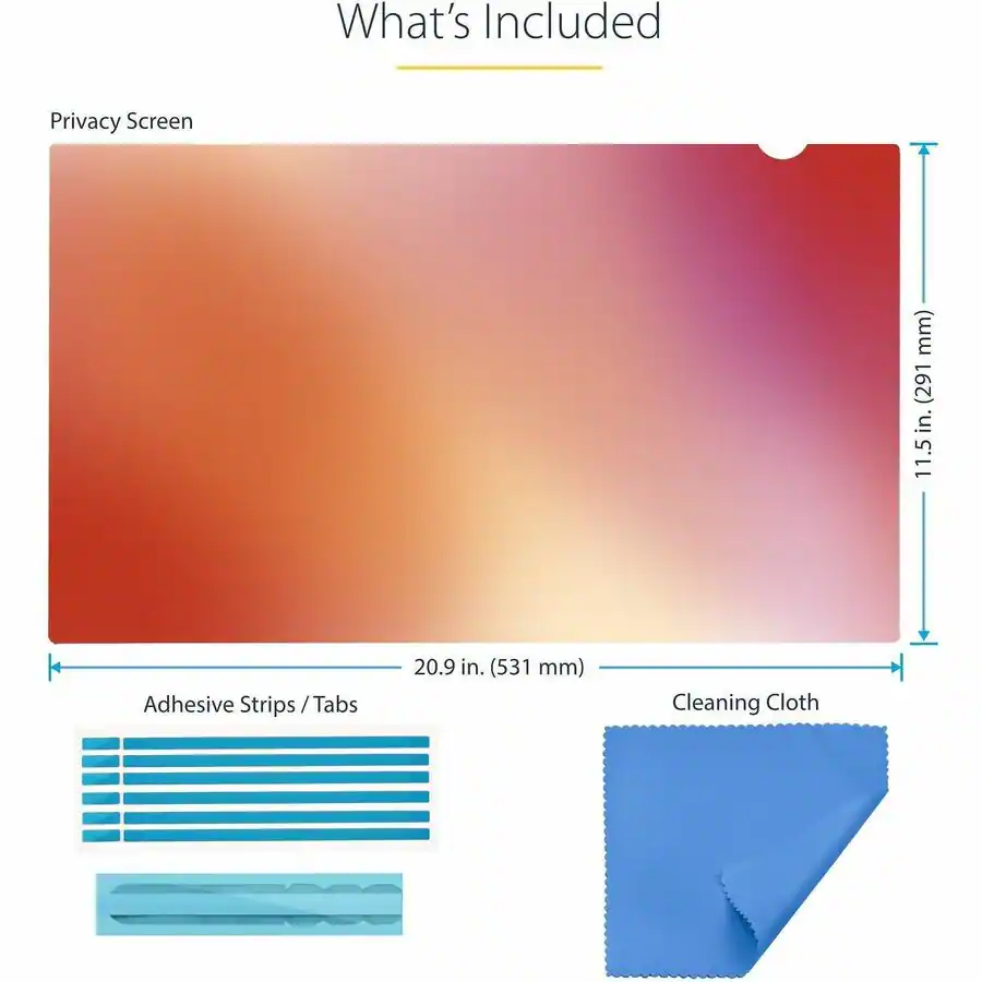 What's Included

Privacy Screen
11.5 in. (291 mm)

Adhesive Strips/Tabs
20.9 in. (531 mm)

Cleaning Cloth