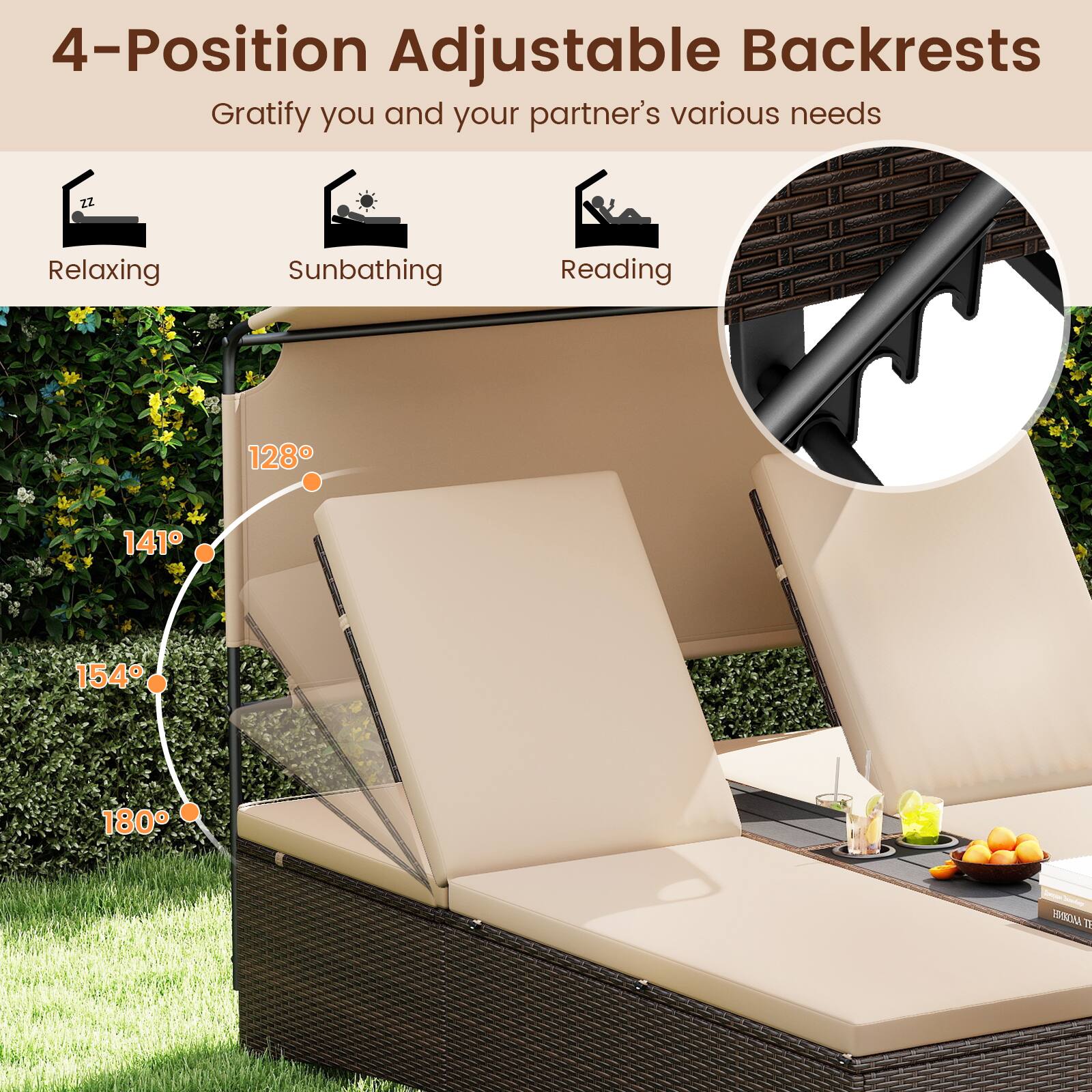 4-Position Adjustable Backrests  
Gratify you and your partner's various needs  

Relaxing  
Sunbathing  
Reading  

128°  
141°  
154°  
180°