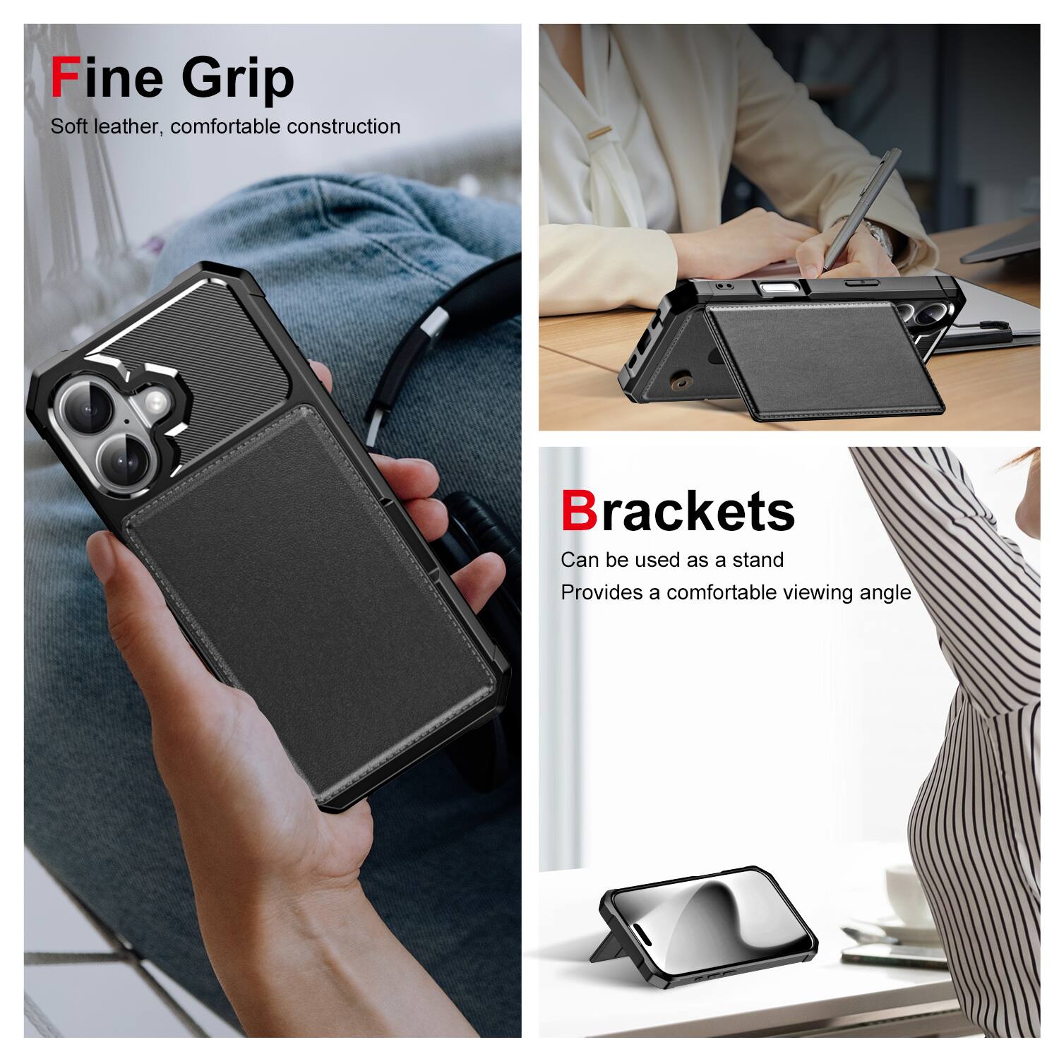 Fine Grip  
Soft leather, comfortable construction

Brackets  
Can be used as a stand  
Provides a comfortable viewing angle