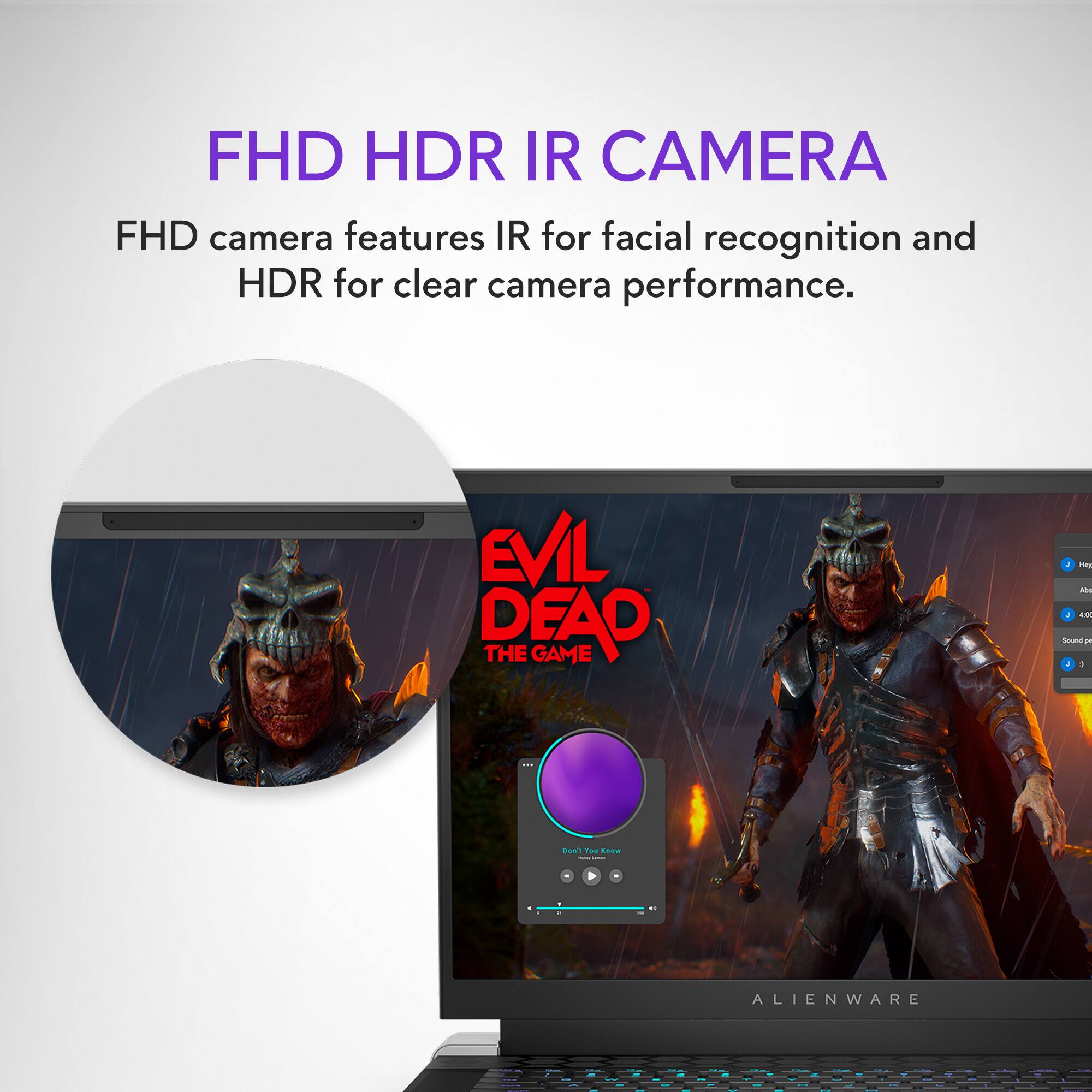 FHD HDR IR Camera: The camera features IR for facial recognition and HDR for clear camera performance.

EVIL DEAD THE GAME - May - an Lmund a a 1 I - -m .m I I . 41 ALIENWARE
