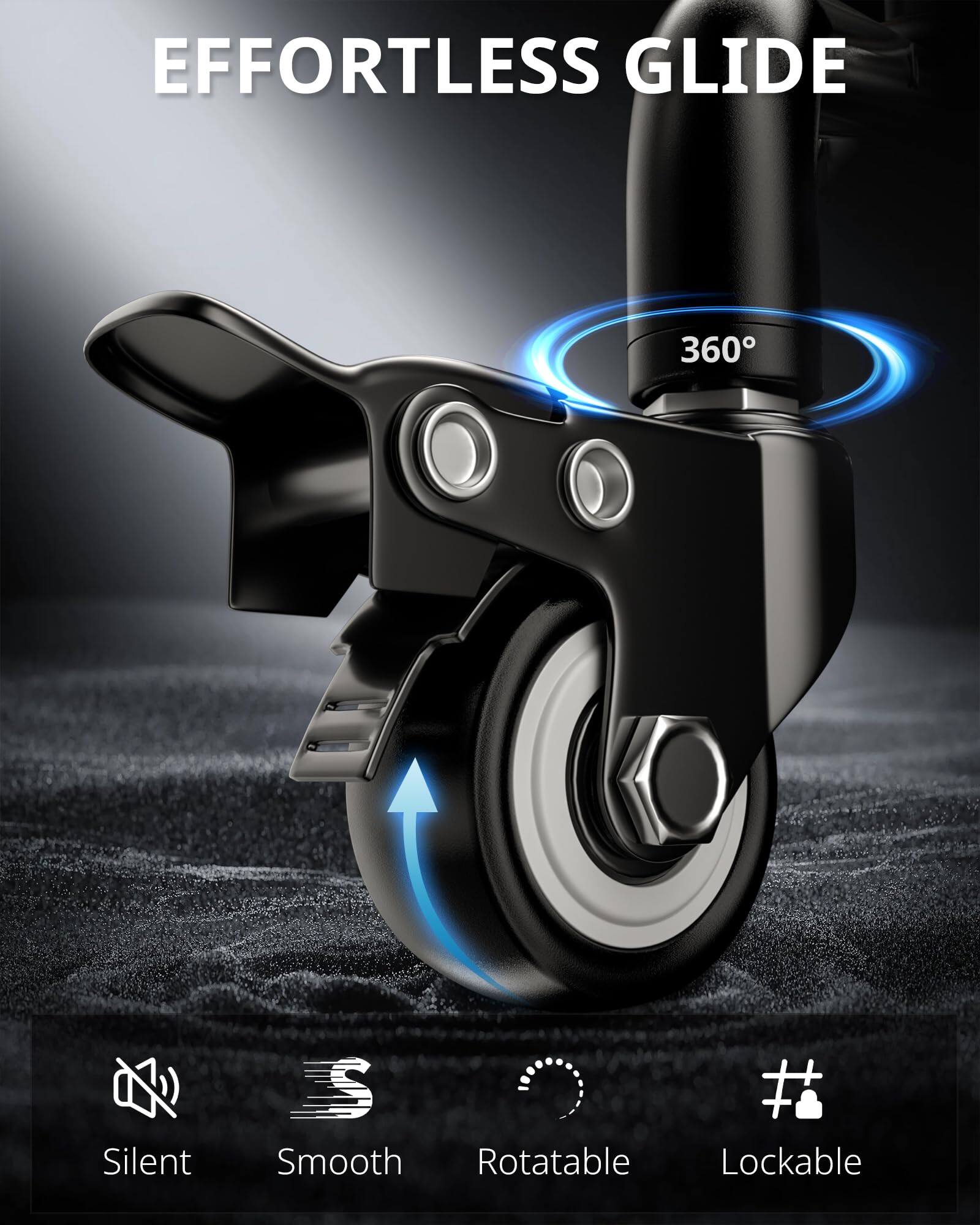 EFFORTLESS GLIDE

360°

Silent  
Smooth  
Rotatable  
Lockable