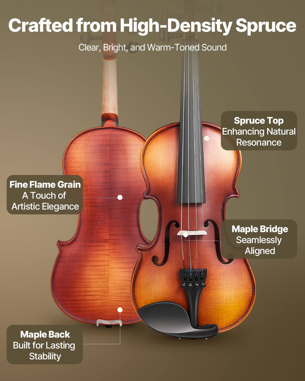 Crafted from High-Density Spruce  
Clear, Bright, and Warm-Toned Sound  

Spruce Top  
Enhancing Natural Resonance  

Fine Flame Grain  
A Touch of Artistic Elegance  

Maple Bridge  
Seamlessly Aligned  

Maple Back  
Built for Lasting Stability