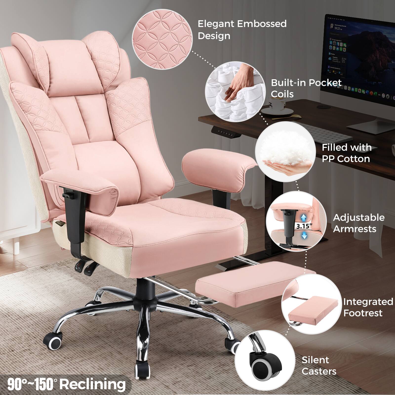 Elegant Embossed Design  
Built-in Pocket Coils  
Filled with PP Cotton  
Adjustable 3.15" Armrests  
Integrated Footrest  
90°~150° Reclining  
Silent Casters