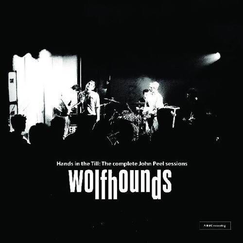 Hands in the Till: The Complete John Peel Sessions  
Wolfhounds
