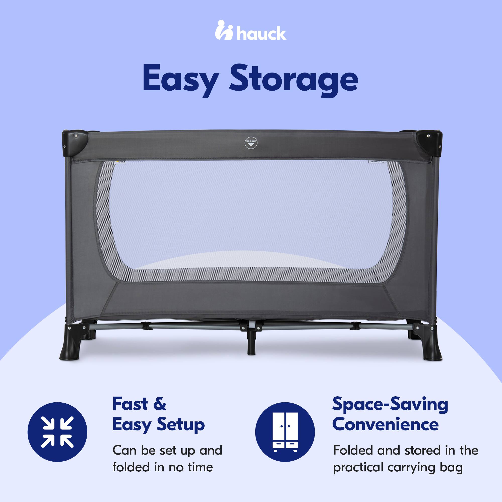 hauck Easy Storage

Fast & Easy Setup
Can be set up and folded in no time

Space-Saving Convenience
Folded and stored in the practical carrying bag