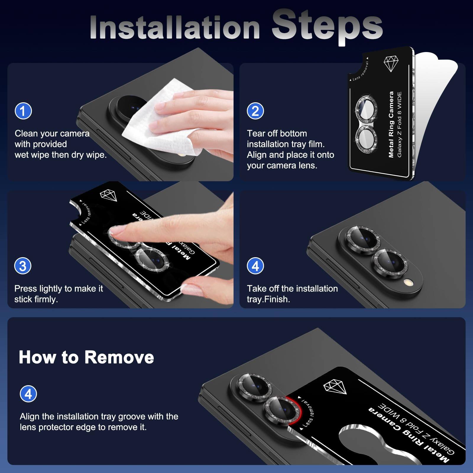 Installation Steps

1. Clean your camera with provided wet wipe then dry wipe.
2. Tear off bottom installation tray film. Align and place it onto your camera lens.
3. Press lightly to make it stick firmly.
4. Take off the installation tray. Finish.

How to Remove

4. Align the installation tray groove with the lens protector edge to remove it.