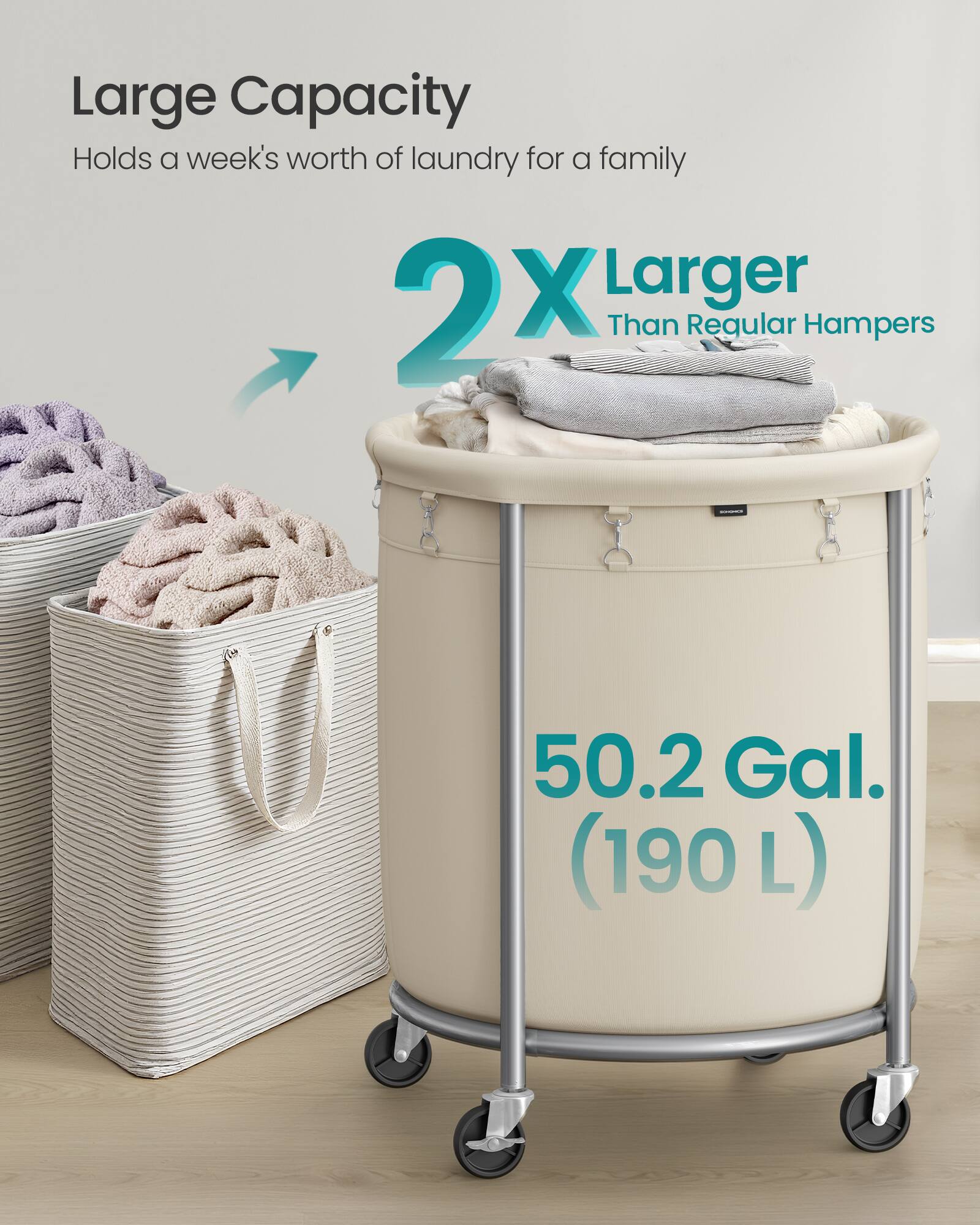 Large Capacity  
Holds a week's worth of laundry for a family  

2X Larger Than Regular Hampers  

50.2 Gal. (190 L)