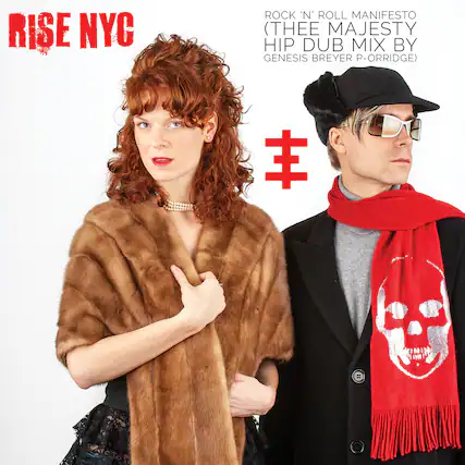 RISE NYC
ROCK 'N' ROLL MANIFESTO
(THEE MAJESTY HIP DUB MIX BY GENESIS BREYER P-ORRIDGE)