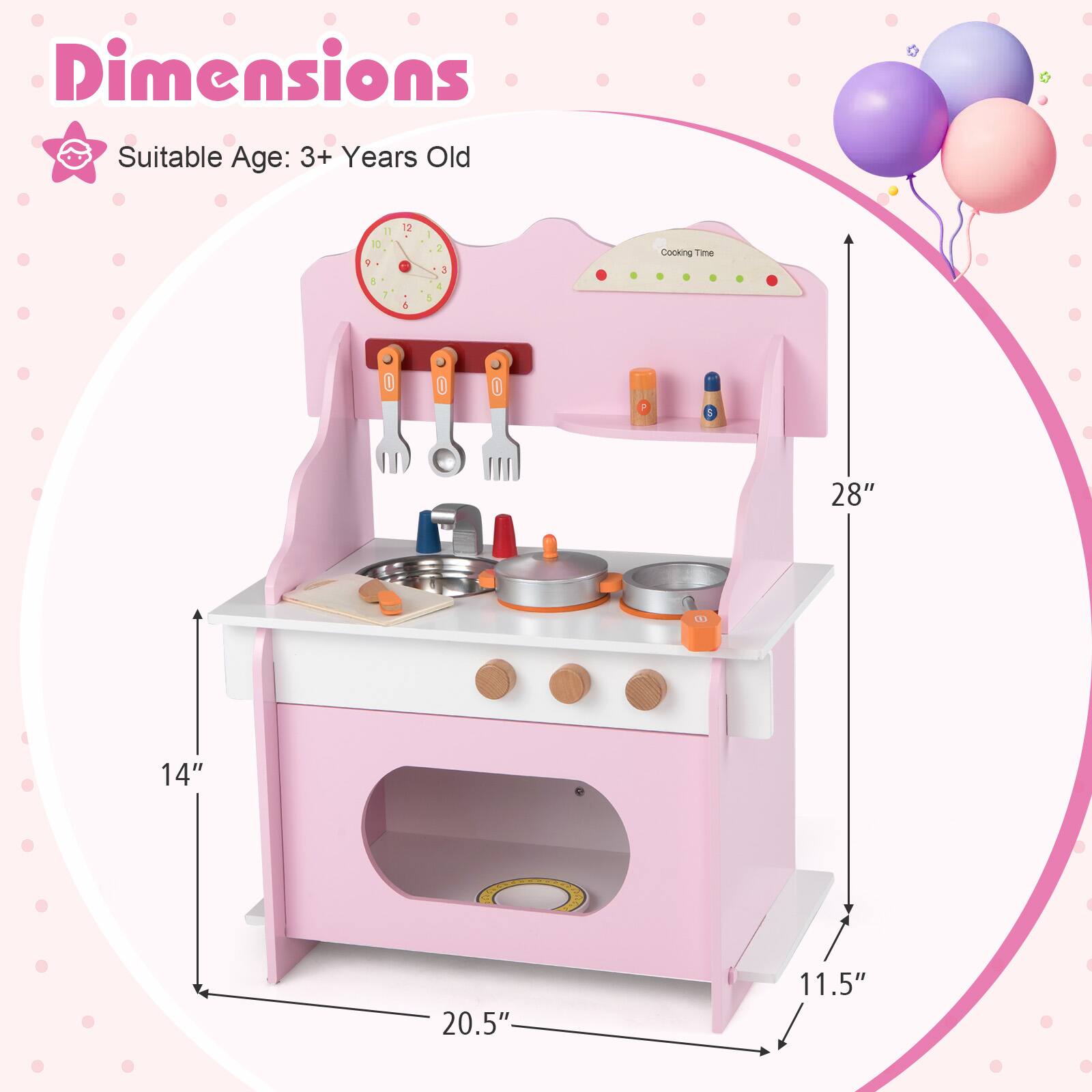 Dimensions  
Suitable Age: 3+ Years Old  

Cooking Time  

28"  
14"  
20.5"  
11.5"