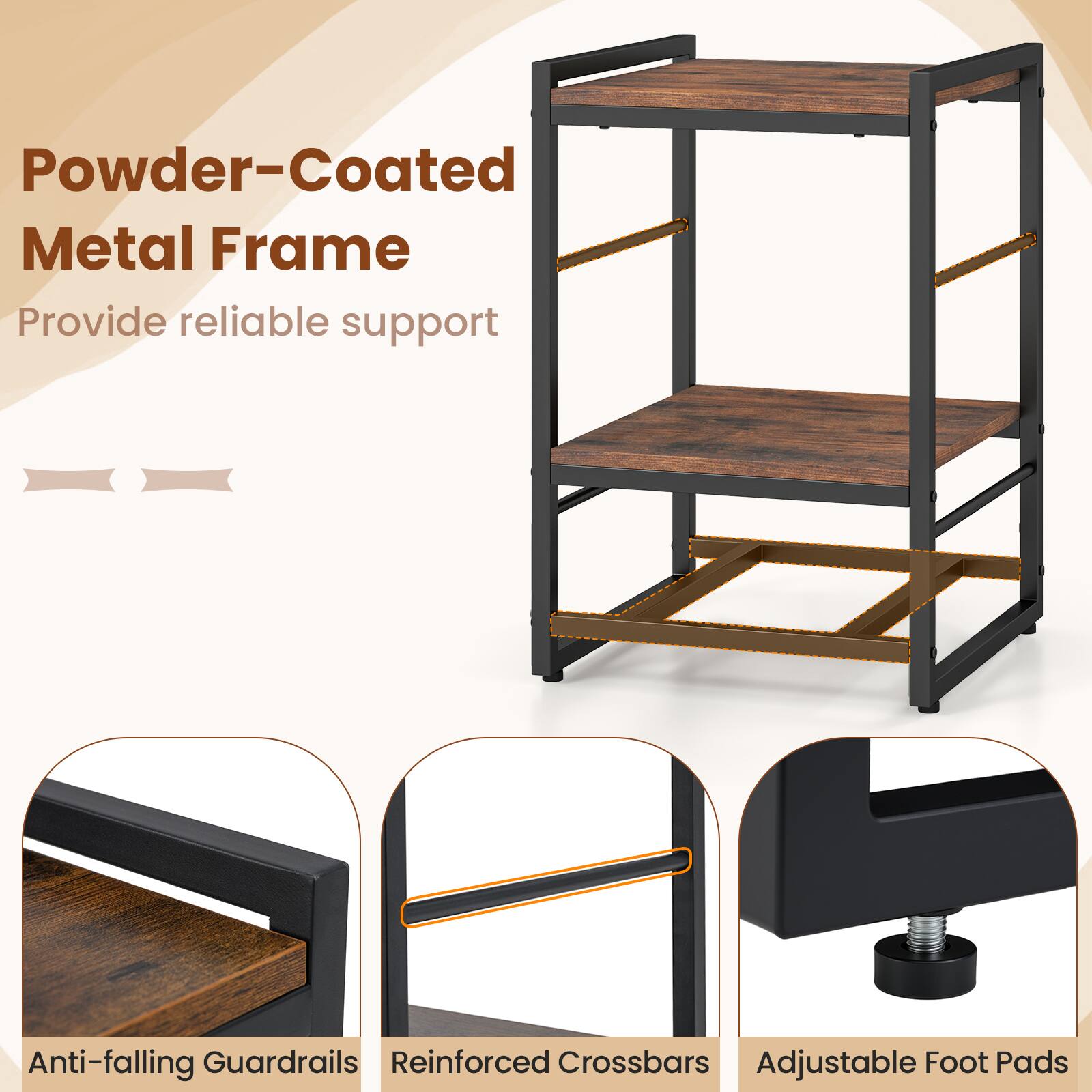 Powder-Coated Metal Frame  
Provide reliable support  

Anti-falling Guardrails  
Reinforced Crossbars  
Adjustable Foot Pads