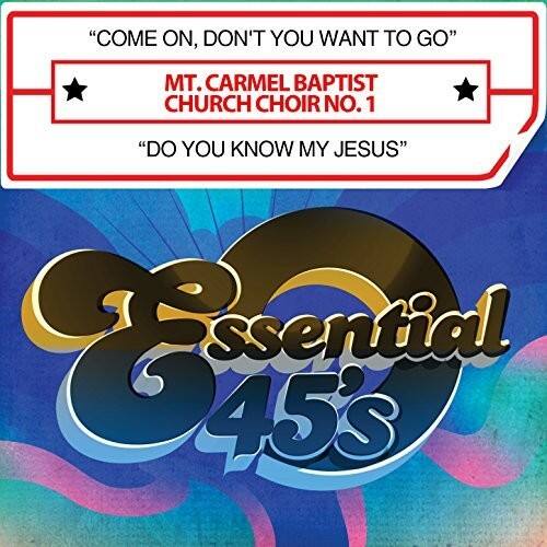 "COME ON, DON'T YOU WANT TO GO"  
MT. CARMEL BAPTIST CHURCH CHOIR NO. 1  
"DO YOU KNOW MY JESUS"  

Essential 45's