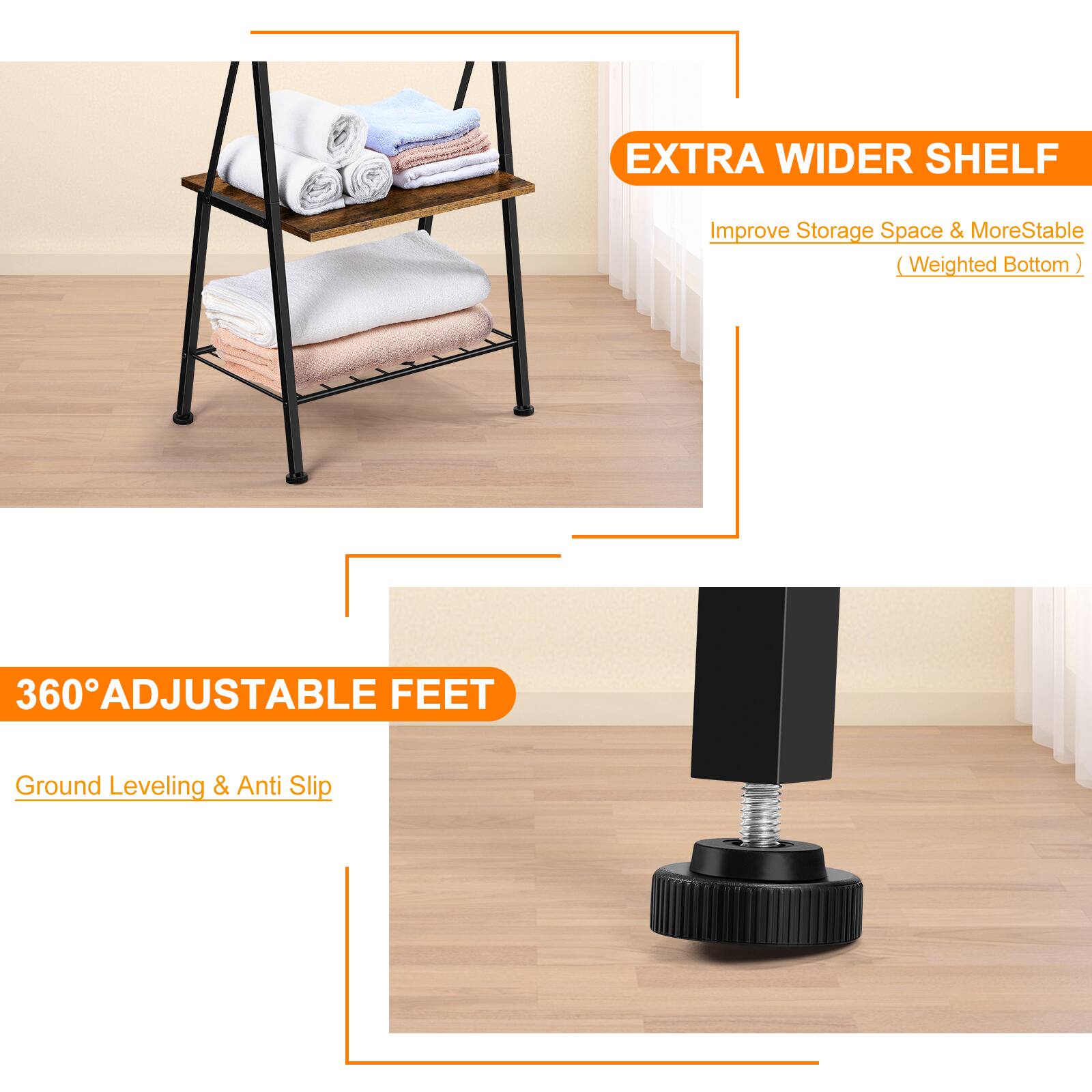 EXTRA WIDER SHELF  
Improve Storage Space & More Stable (Weighted Bottom)

360° ADJUSTABLE FEET  
Ground Leveling & Anti Slip