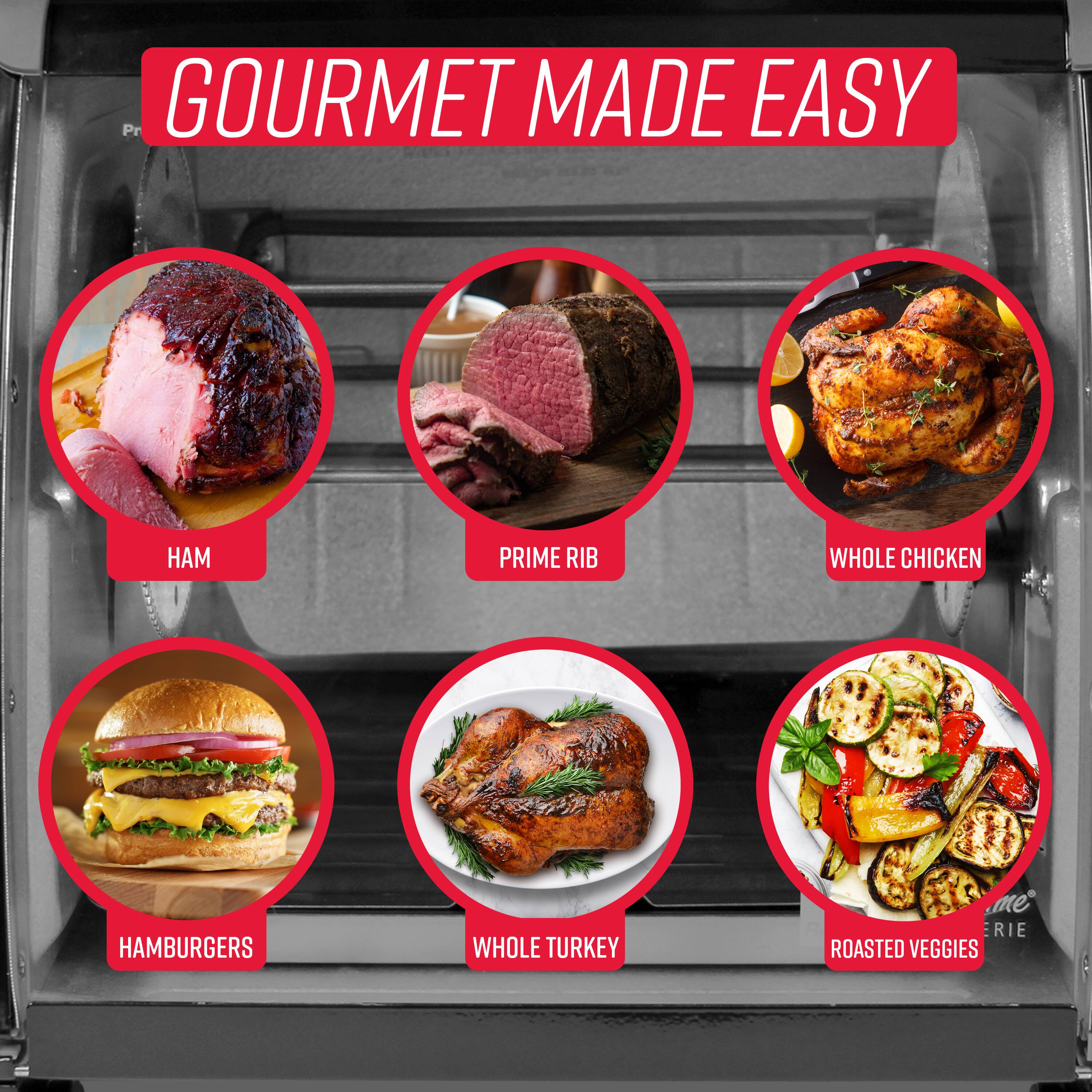 GOURMET MADE EASY

- HAM
- PRIME RIB
- WHOLE CHICKEN
- HAMBURGERS
- WHOLE TURKEY
- ROASTED VEGGIES