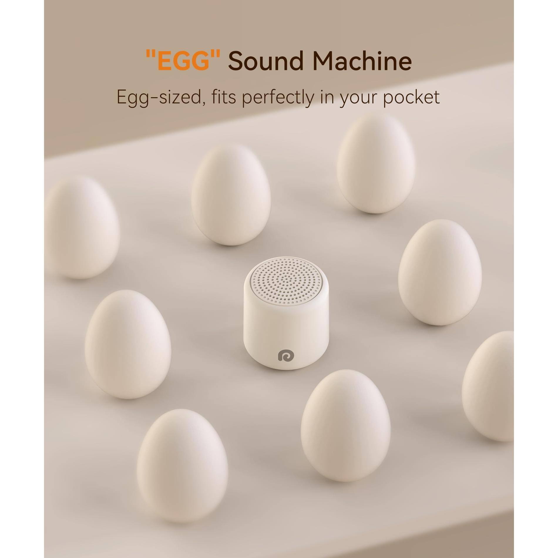 "EGG" Sound Machine  
Egg-sized, fits perfectly in your pocket