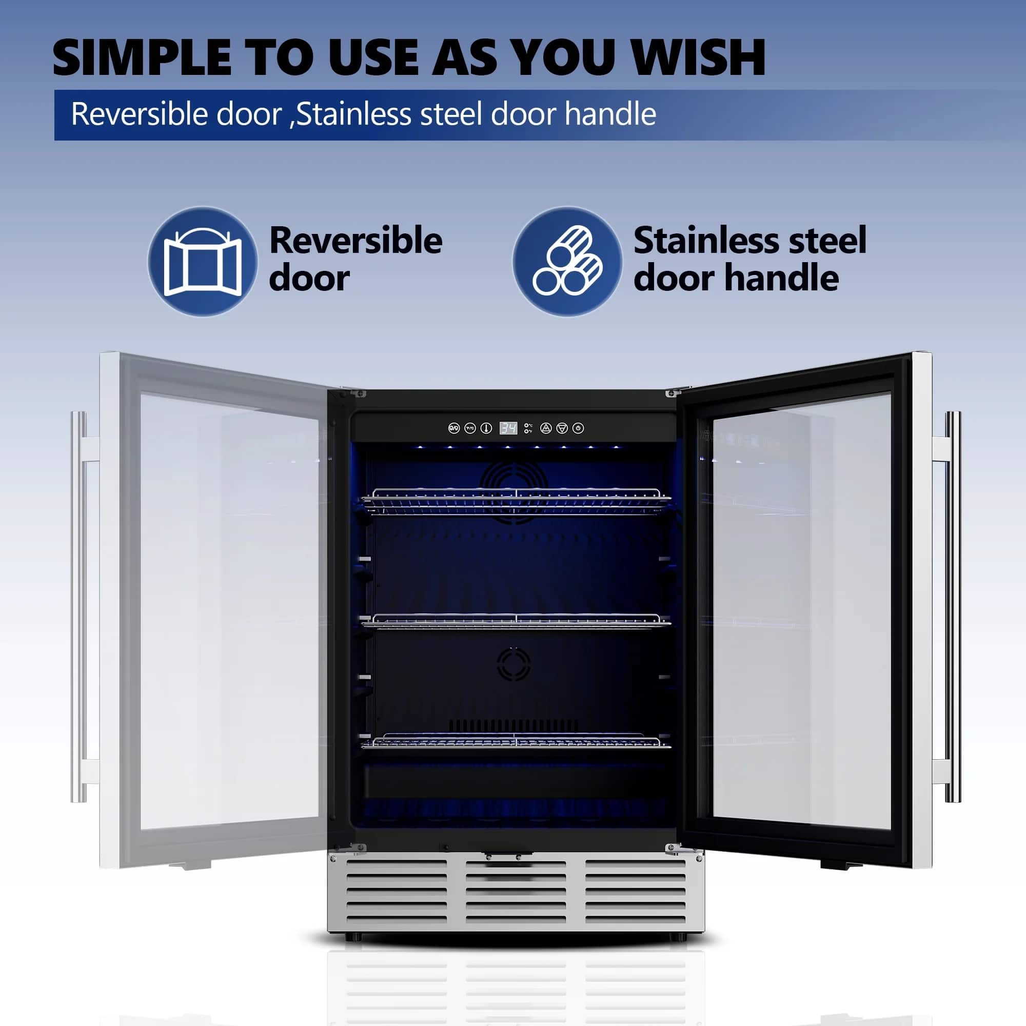 SIMPLE TO USE AS YOU WISH
Reversible door, Stainless steel door handle
Reversible door
Stainless steel door handle