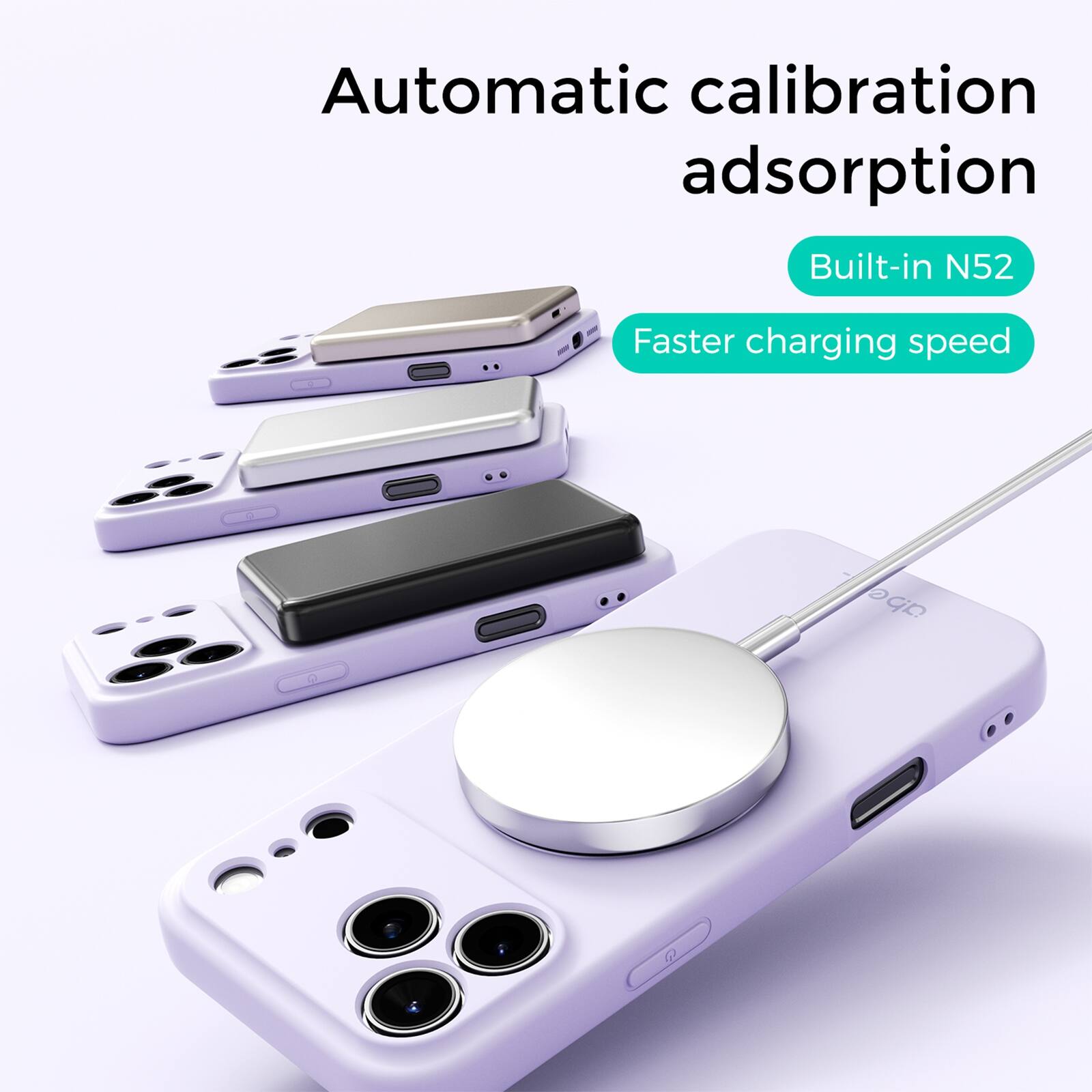 Automatic calibration adsorption  
Built-in N52  
Faster charging speed