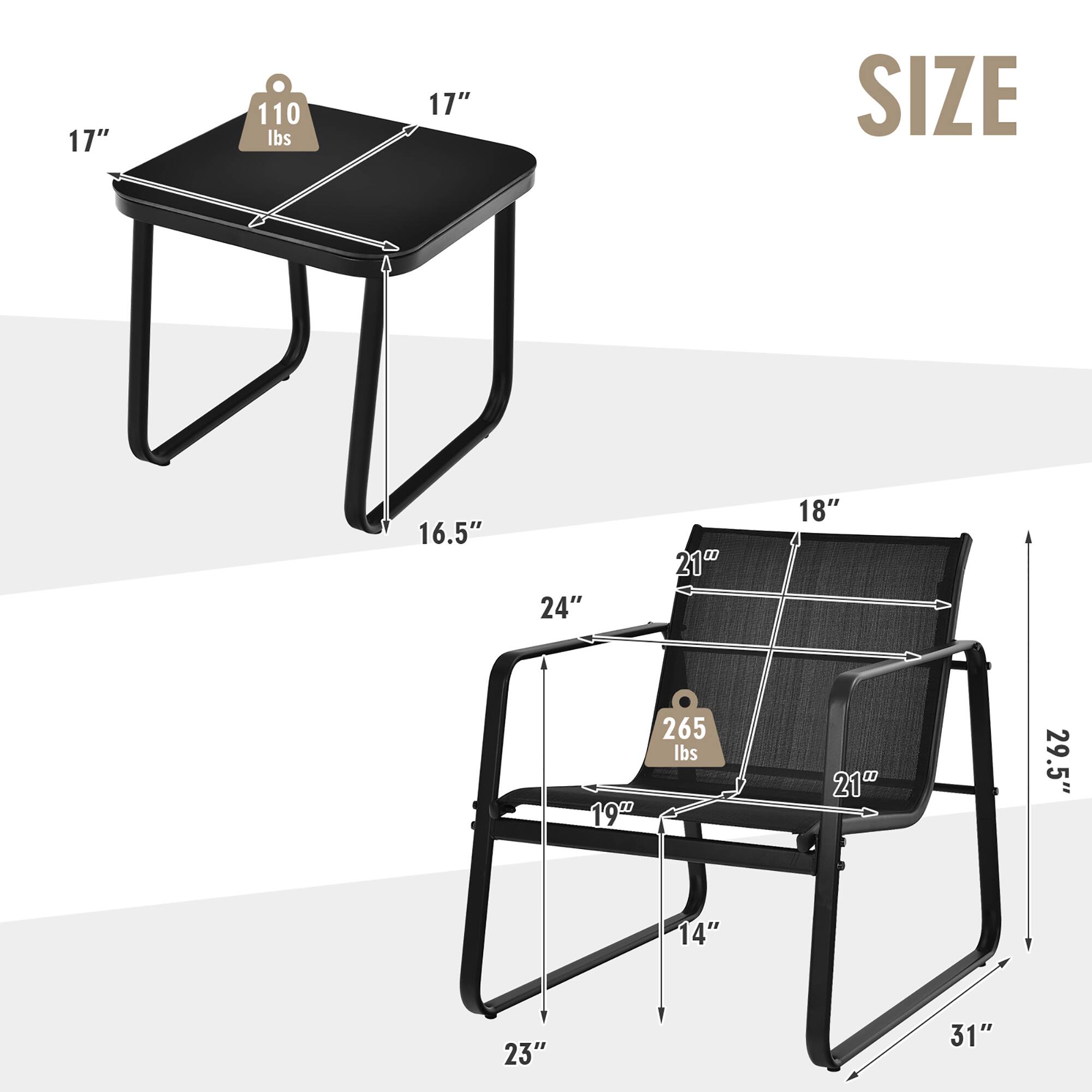 **Table:**
- 17" x 17"
- 16.5" height
- 110 lbs weight capacity

**Chair:**
- 21" x 18"
- 29.5" height
- 23" depth
- 14" seat height
- 19" seat width
- 265 lbs weight capacity