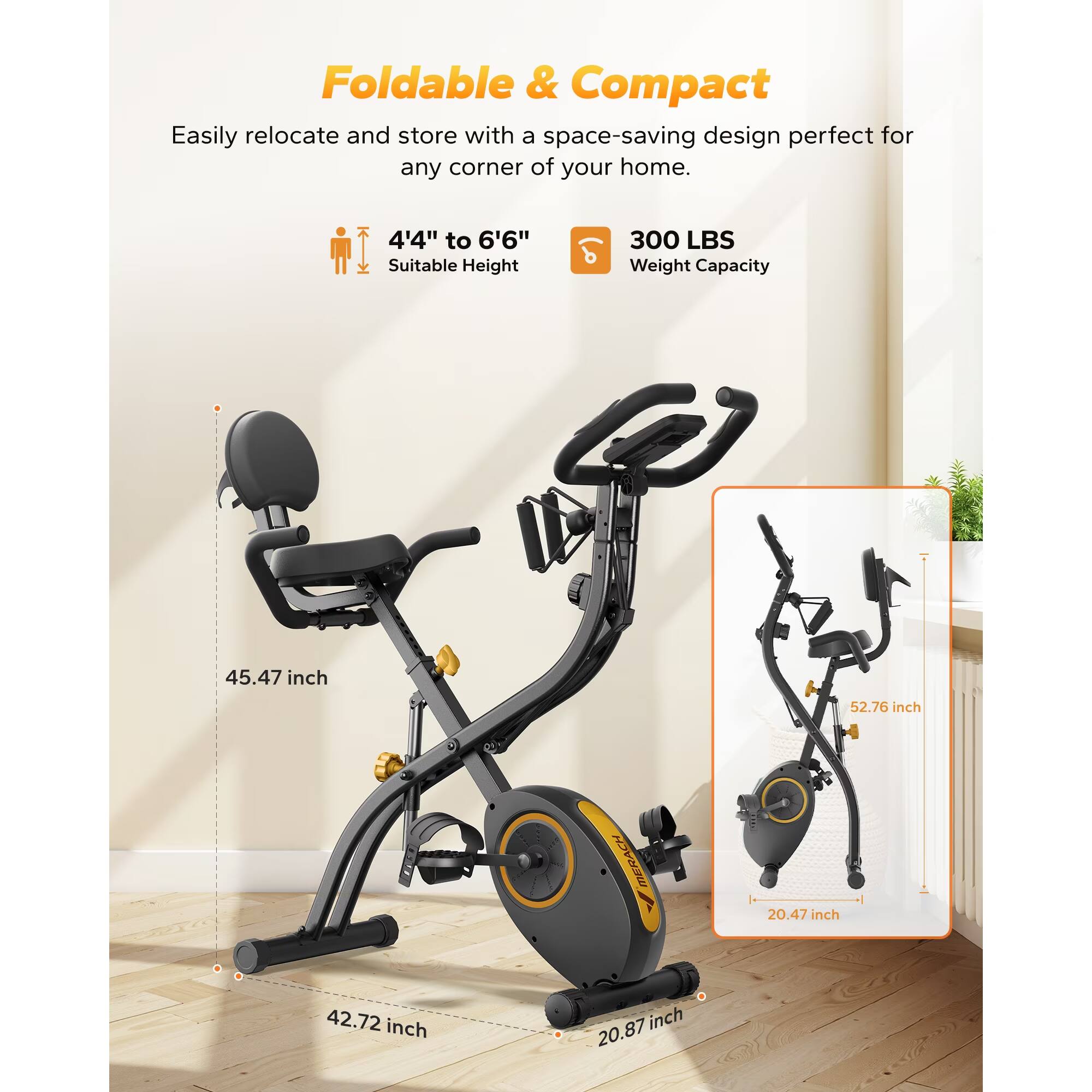 Foldable & Compact  
Easily relocate and store with a space-saving design perfect for any corner of your home.  
4'4" to 6'6" Suitable Height  
300 LBS Weight Capacity  
45.47 inch  
52.76 inch  
20.47 inch  
42.72 inch  
20.87 inch