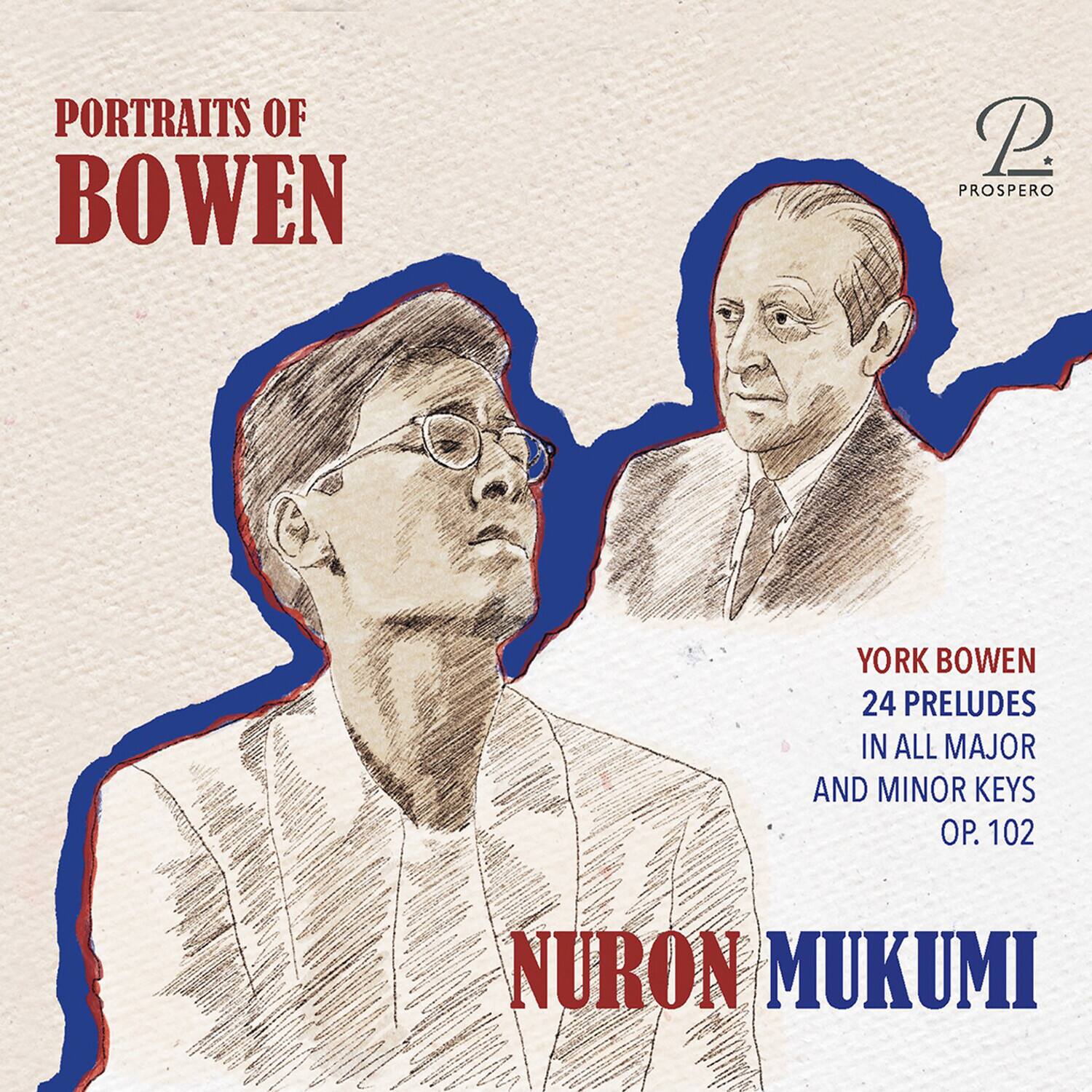 PORTRAITS OF BOWEN

YORK BOWEN  
24 PRELUDES IN ALL MAJOR AND MINOR KEYS  
OP. 102

NURON MUKUMI

PROSPERO